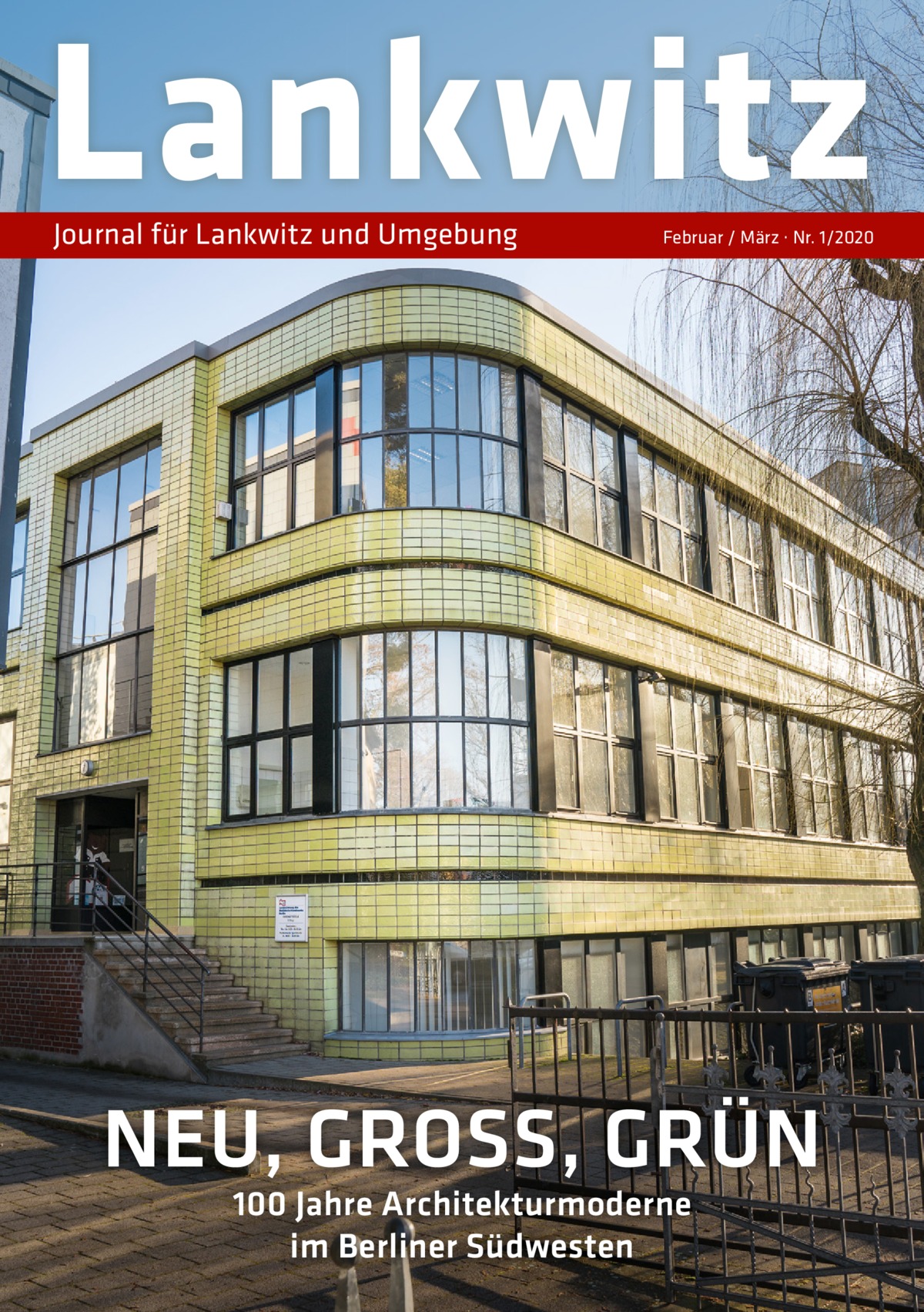 Lankwitz Journal für Lankwitz und Umgebung  Februar / März · Nr. 1/2020  NEU, GROSS, GRÜN 100 Jahre Architekturmoderne im Berliner Südwesten