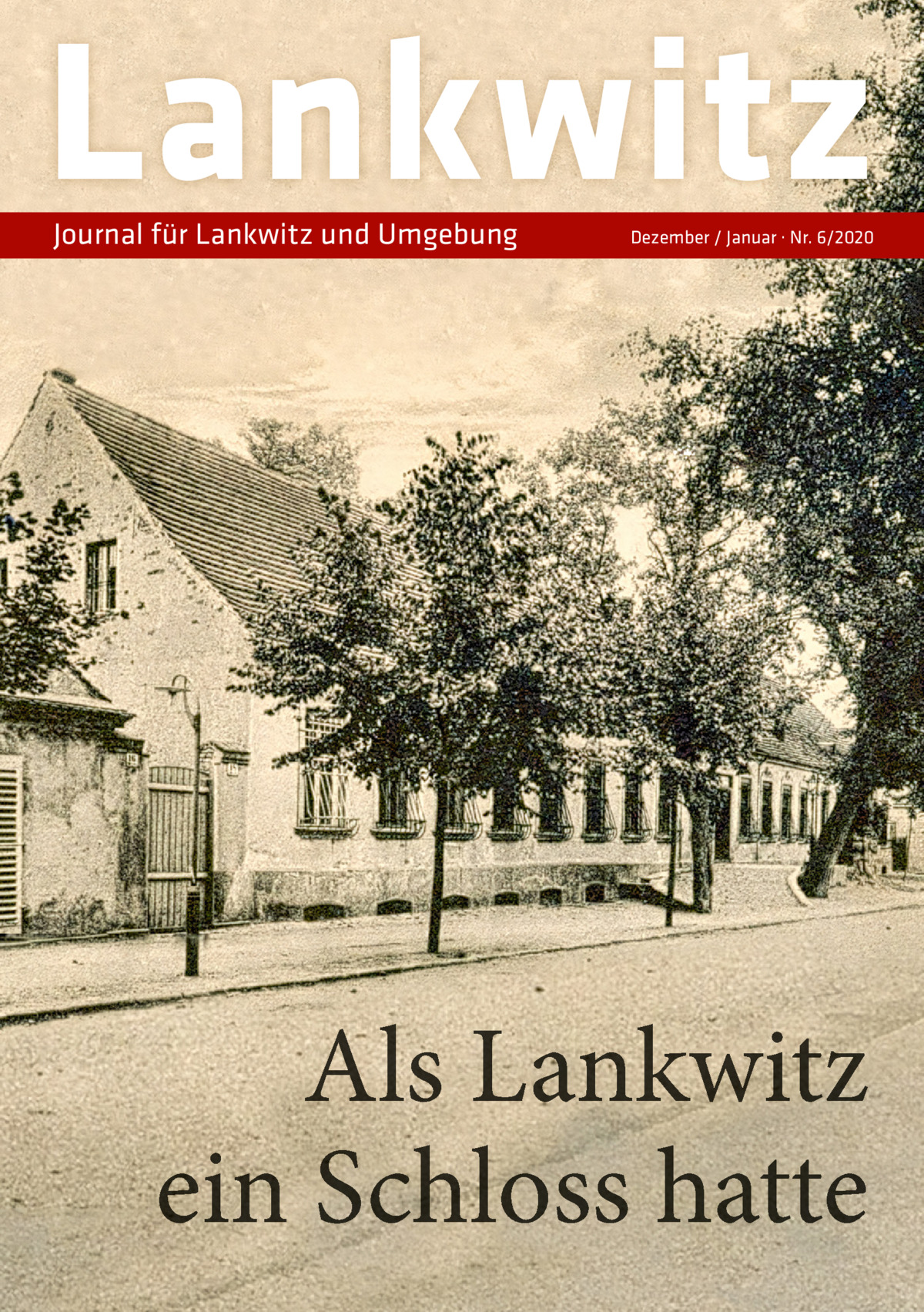 Lankwitz Journal für Lankwitz und Umgebung  Dezember / Januar · Nr. 6/2020  Als Lankwitz ein Schloss hatte