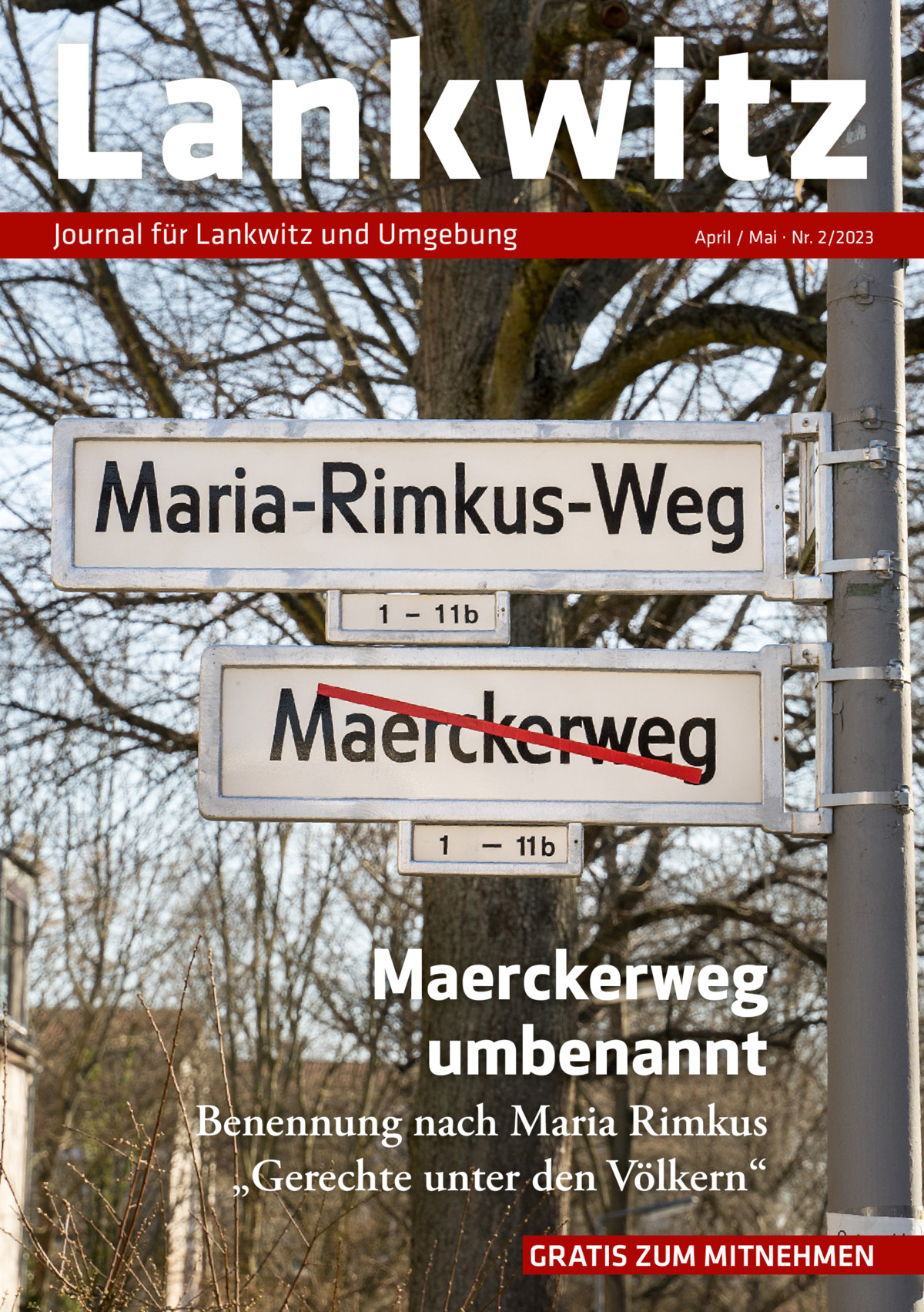 Lankwitz Journal für Lankwitz und Umgebung  April / Mai · Nr. 2/2023  Maerckerweg umbenannt Benennung nach Maria Rimkus „Gerechte unter den Völkern“ GRATIS ZUM MITNEHMEN