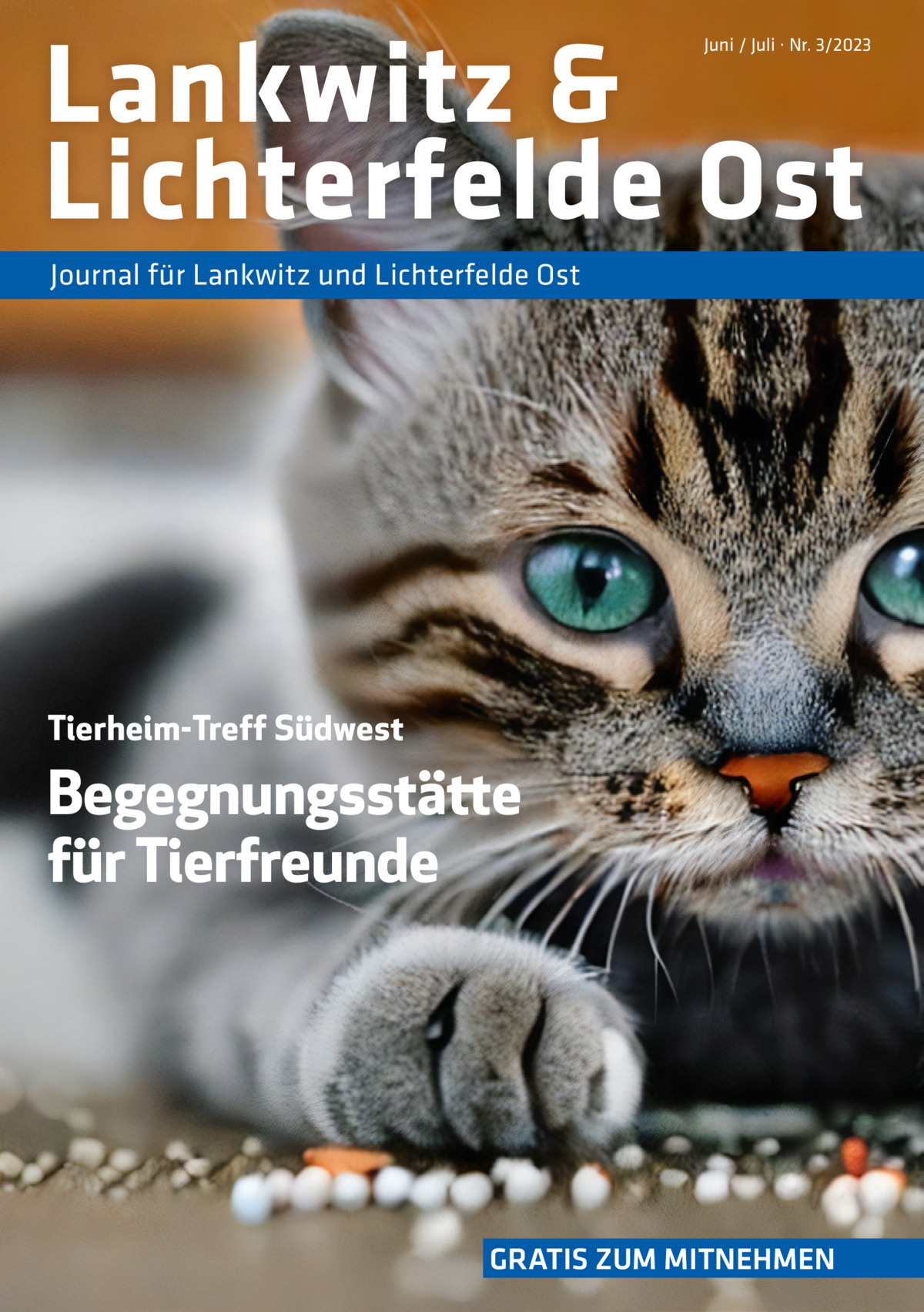 Lankwitz & Lichterfelde Ost  Juni / Juli · Nr. 3/2023  Journal für Lankwitz und Lichterfelde Ost  Tierheim-Treff Südwest  Begegnungsstätte für Tierfreunde  GRATIS ZUM MITNEHMEN