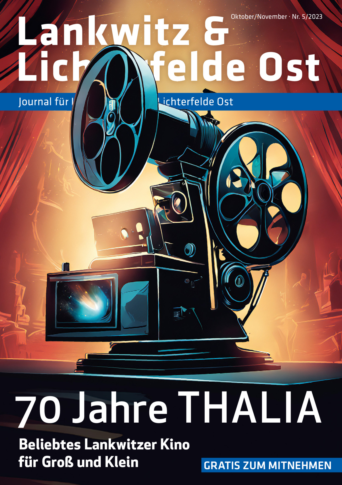 Lankwitz & Lichterfelde Ost  Oktober/November · Nr. 5/2023  Journal für Lankwitz  und Lichterfelde Ost  70 Jahre THALIA Beliebtes Lankwitzer Kino für Groß und Klein  GRATIS ZUM MITNEHMEN