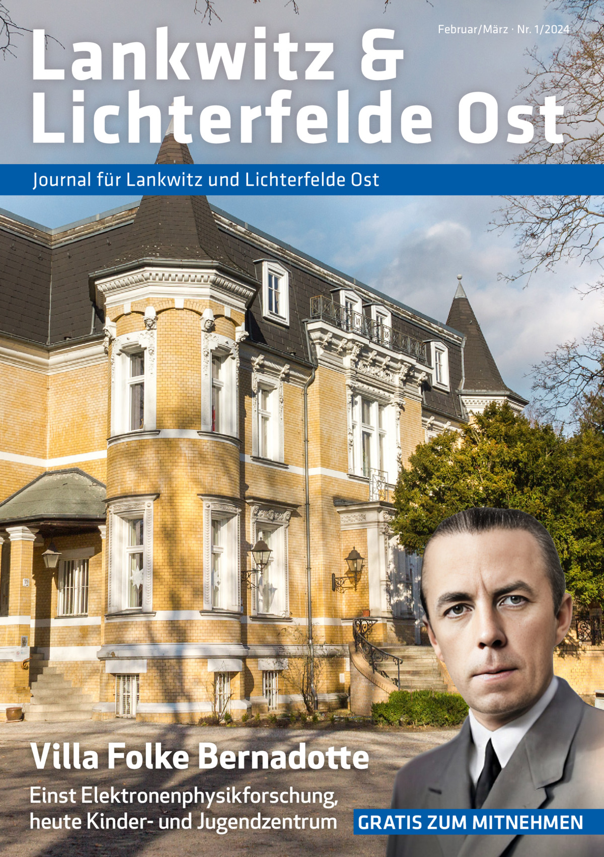 Lankwitz & Lichterfelde Ost  Februar/März · Nr. 1/2024  Journal für Lankwitz und Lichterfelde Ost  Villa Folke Bernadotte Einst Elektronenphysikforschung, heute Kinder- und Jugendzentrum GRATIS ZUM MITNEHMEN