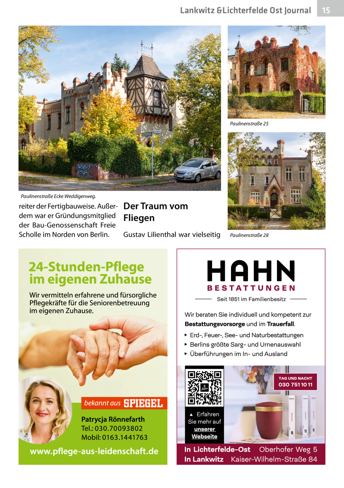 Lankwitz &Lichterfelde Ost Journal  Paulinenstraße 25  Paulinenstraße Ecke Weddigenweg.  reiter der Fertigbauweise. Außer- Der Traum vom dem war er Gründungsmitglied Fliegen der Bau-Genossenschaft Freie Scholle im Norden von Berlin. Gustav Lilienthal war vielseitig  Paulinenstraße 28  15 15