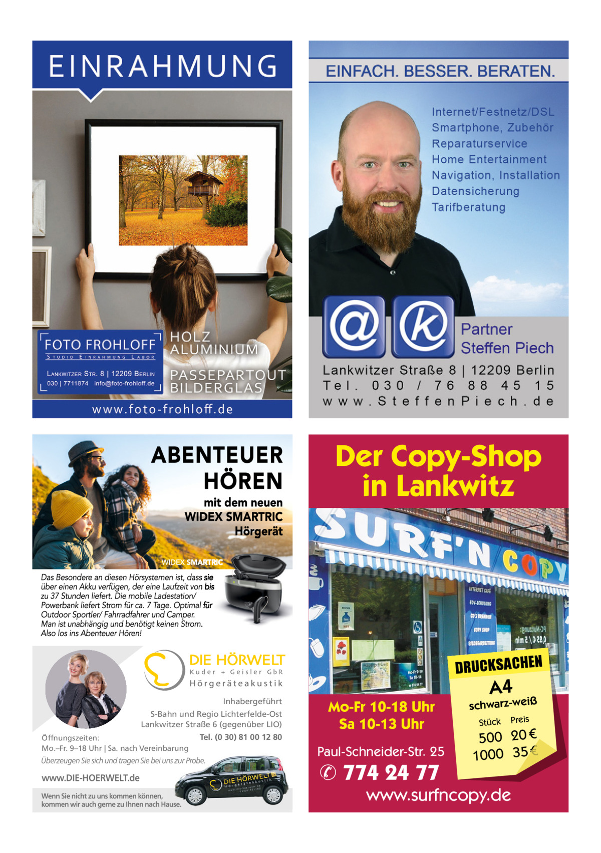 Der Copy-Shop in Lankwitz  DRUCKSACHEN Inhabergeführt S-Bahn und Regio Lichterfelde-Ost Lankwitzer Straße 6 (gegenüber LIO) Öffnungszeiten: Mo.–Fr. 9–18 Uhr | Sa. nach Vereinbarung  Tel. (0 30) 81 00 12 80  Mo-Fr 10-18 Uhr Sa 10-13 Uhr Paul-Schneider-Str. 25  ✆ 774 24 77  A4  schwarz-weiß Stück  Preis  500 20 € 1000 35 €  www.surfncopy.de