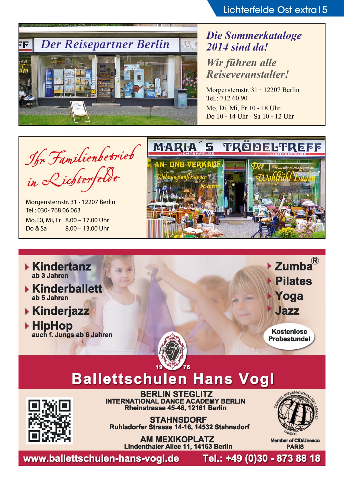 Lichterfelde Ost extra 5  Der Reisepartner Berlin  Die Sommerkataloge 2014 sind da! Wir führen alle Reiseveranstalter! Morgensternstr. 31 · 12207 Berlin Tel.: 712 60 90 Mo, Di, Mi, Fr 10 - 18 Uhr Do 10 - 14 Uhr · Sa 10 - 12 Uhr  Morgensternstr. 31 · 12207 Berlin Tel.: 030- 768 06 063 Mo, Di, Mi, Fr 8.00 – 17.00 Uhr Do & Sa 8.00 – 13.00 Uhr