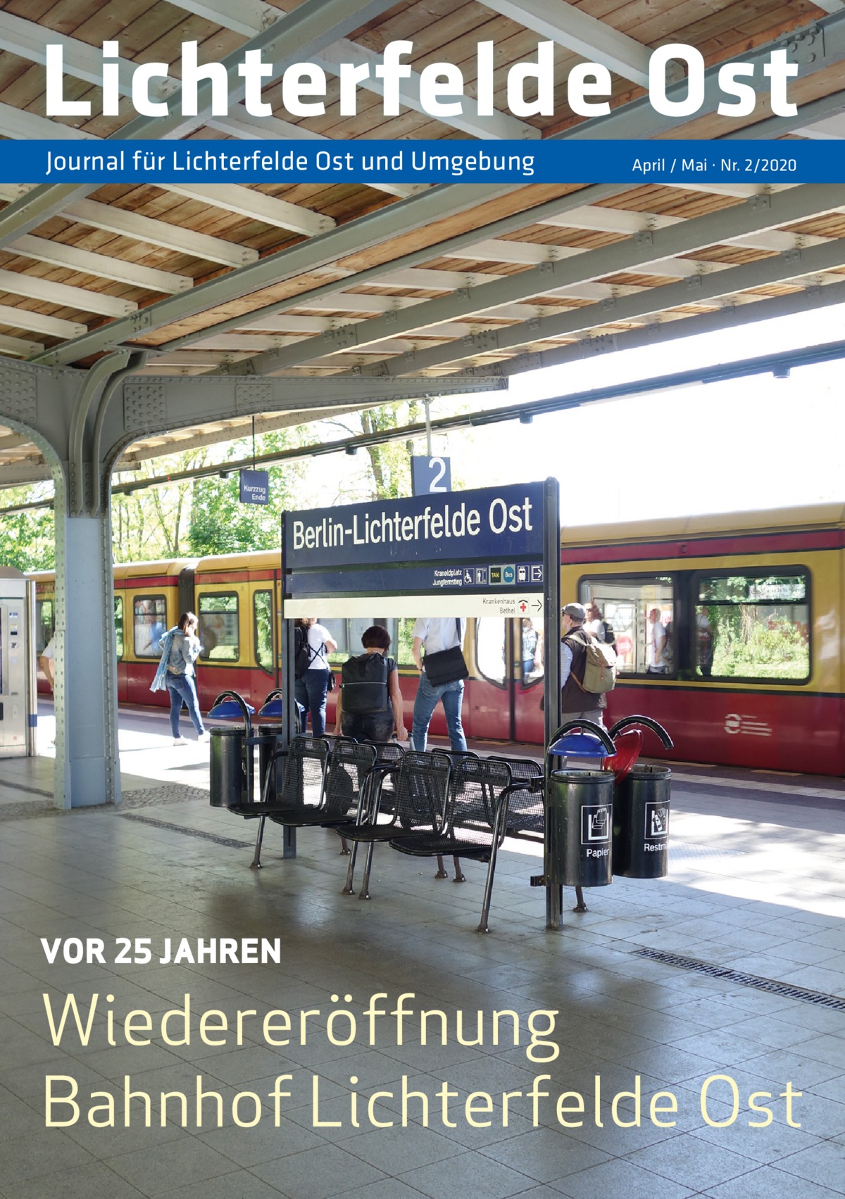 Lichterfelde Ost Journal für Lichterfelde Ost und Umgebung  VOR 25 JAHREN  April / Mai · Nr. 2/2020  Wiedereröffnung Bahnhof Lichterfelde Ost