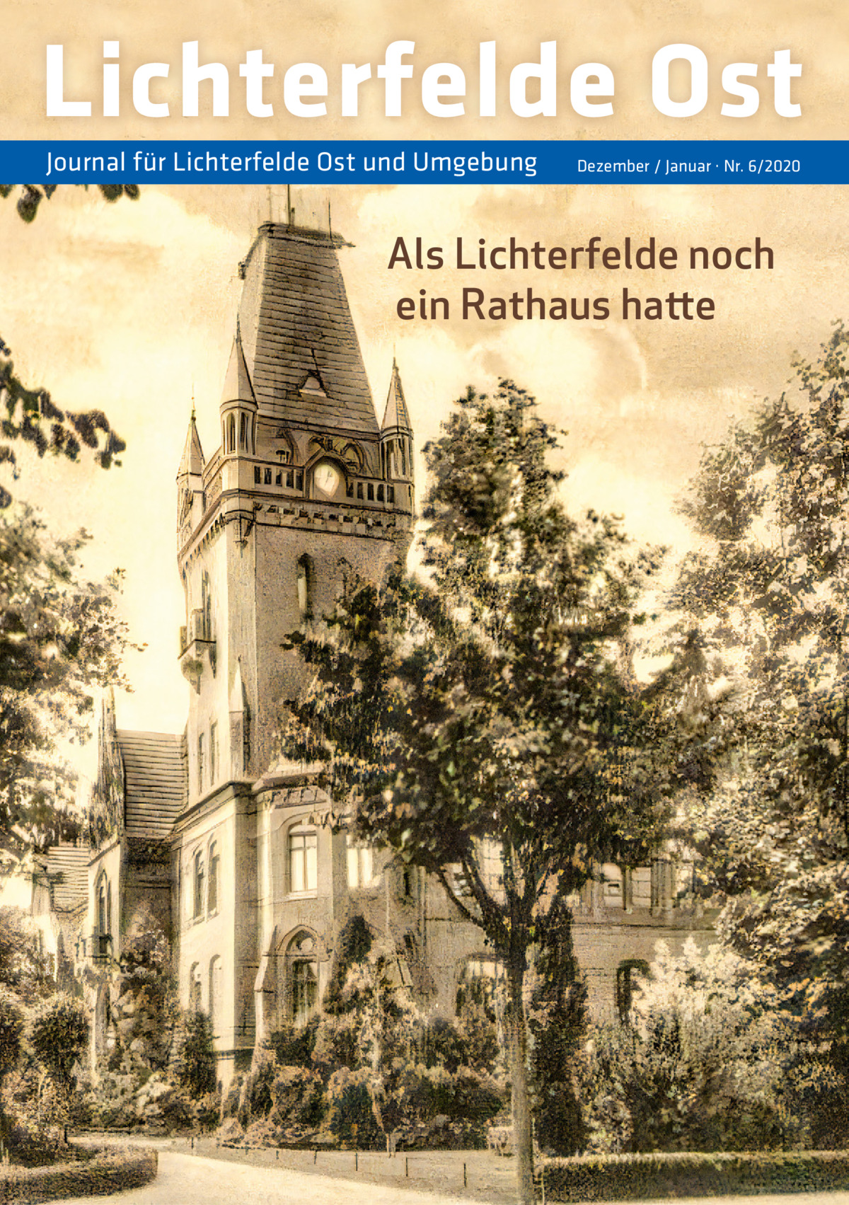 Lichterfelde Ost Journal für Lichterfelde Ost und Umgebung  Dezember / Januar · Nr. 6/2020  Als Lichterfelde noch ein Rathaus hatte