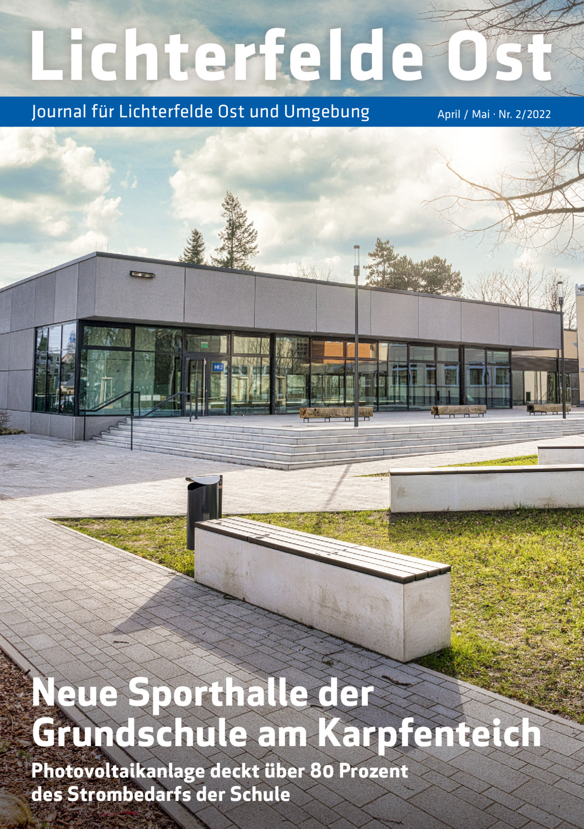 Lichterfelde Ost Journal für Lichterfelde Ost und Umgebung  April / Mai · Nr. 2/2022  Neue Sporthalle der Grundschule am Karpfenteich Photovoltaikanlage deckt über 80 Prozent des Strombedarfs der Schule