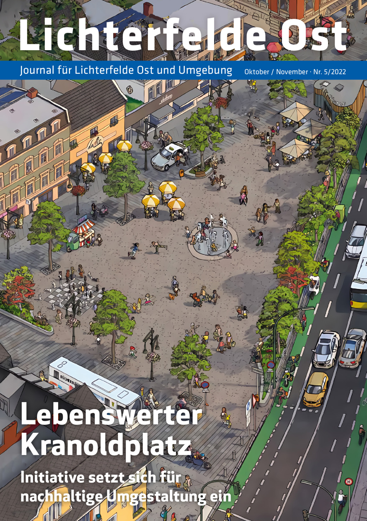 Lichterfelde Ost Journal für Lichterfelde Ost und Umgebung  Lebenswerter Kranoldplatz Initiative setzt sich für nachhaltige Umgestaltung ein  Oktober / November · Nr. 5/2022