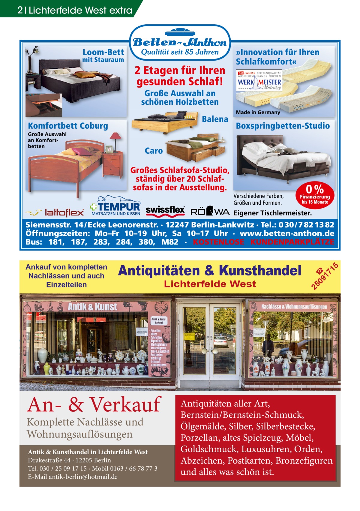 An- & Verkauf Komplette Nachlässe und Wohnungsauflösungen  Antik & Kunsthandel in Lichterfelde West Drakestraße 44 · 12205 Berlin Tel. 030 / 25 09 17 15 · Mobil 0163 / 66 78 77 3 E-Mail antik-berlin@hotmail.de  Lichterfelde West  09 ☎ 17 1  Antiquitäten & Kunsthandel  25  Ankauf von kompletten Nachlässen und auch Einzelteilen  5  2 Lichterfelde West extra  Antiquitäten aller Art, Bernstein/Bernstein-Schmuck, Ölgemälde, Silber, Silberbestecke, Porzellan, altes Spielzeug, Möbel, Goldschmuck, Luxusuhren, Orden, Abzeichen, Postkarten, Bronzefiguren und alles was schön ist.