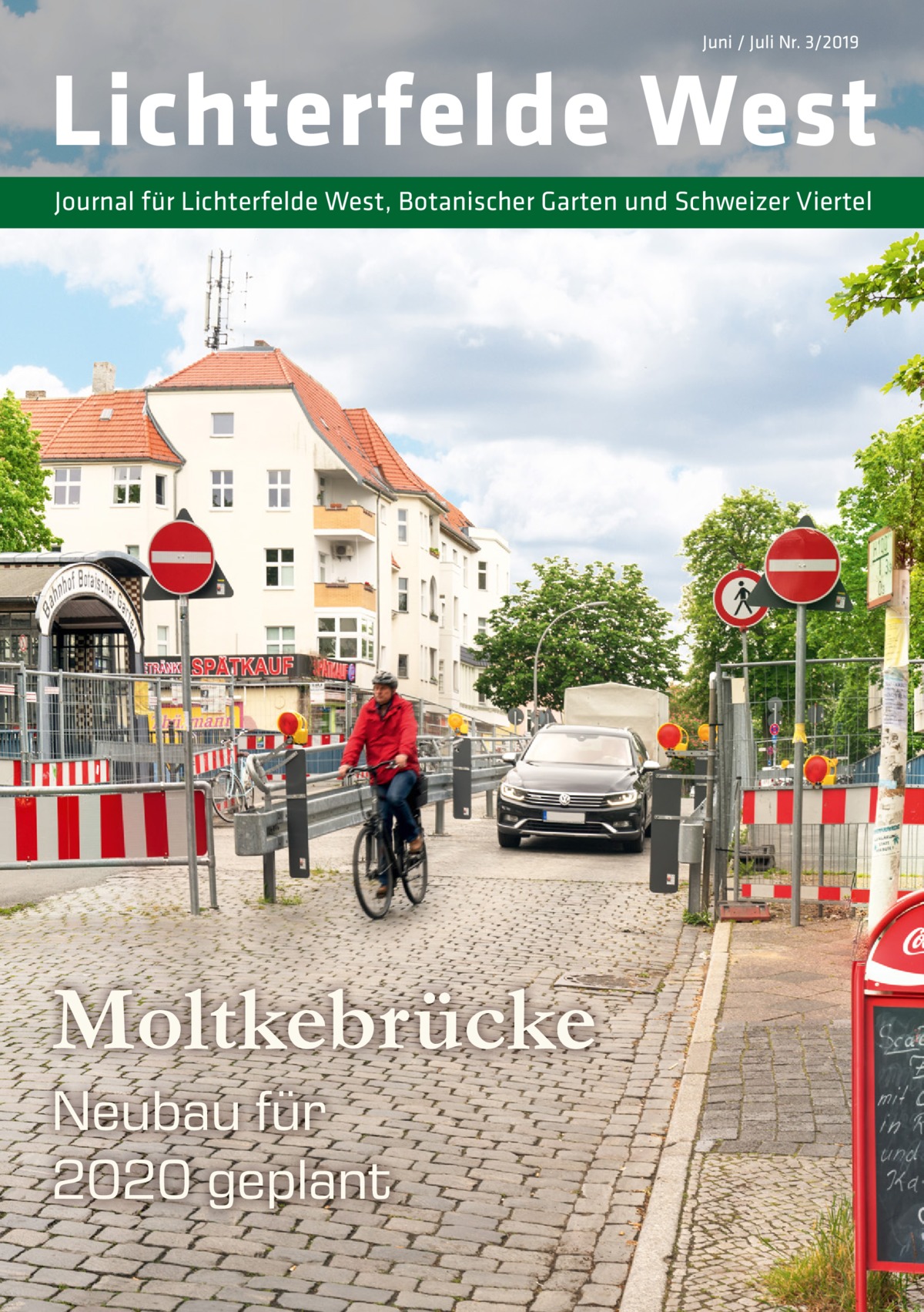 Juni / Juli Nr. 3/2019  Lichterfelde West Journal für Lichterfelde West, Botanischer Garten und Schweizer Viertel  Moltkebrücke Neubau für 2020 geplant