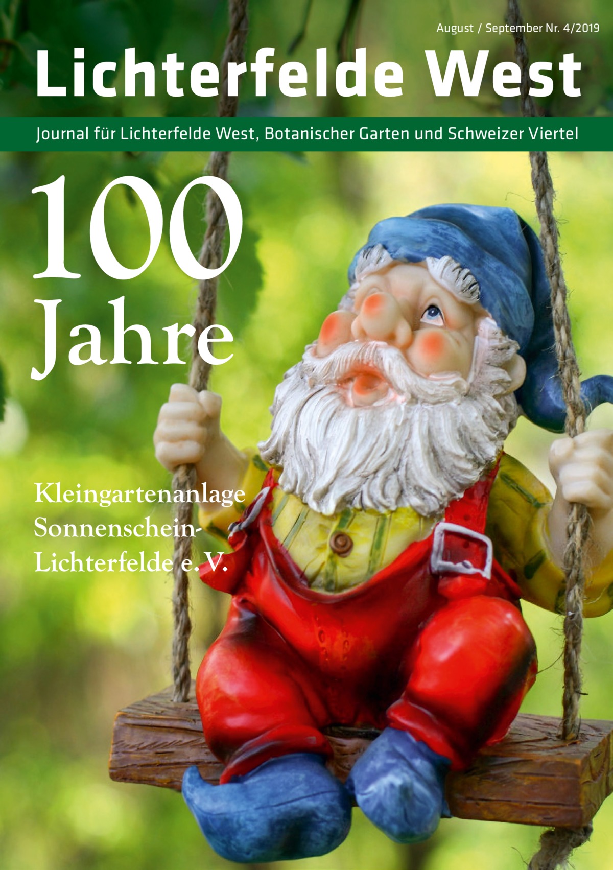 August / September Nr. 4/2019  Lichterfelde West Journal für Lichterfelde West, Botanischer Garten und Schweizer Viertel  100 Jahre  Kleingartenanlage SonnenscheinLichterfelde e. V.