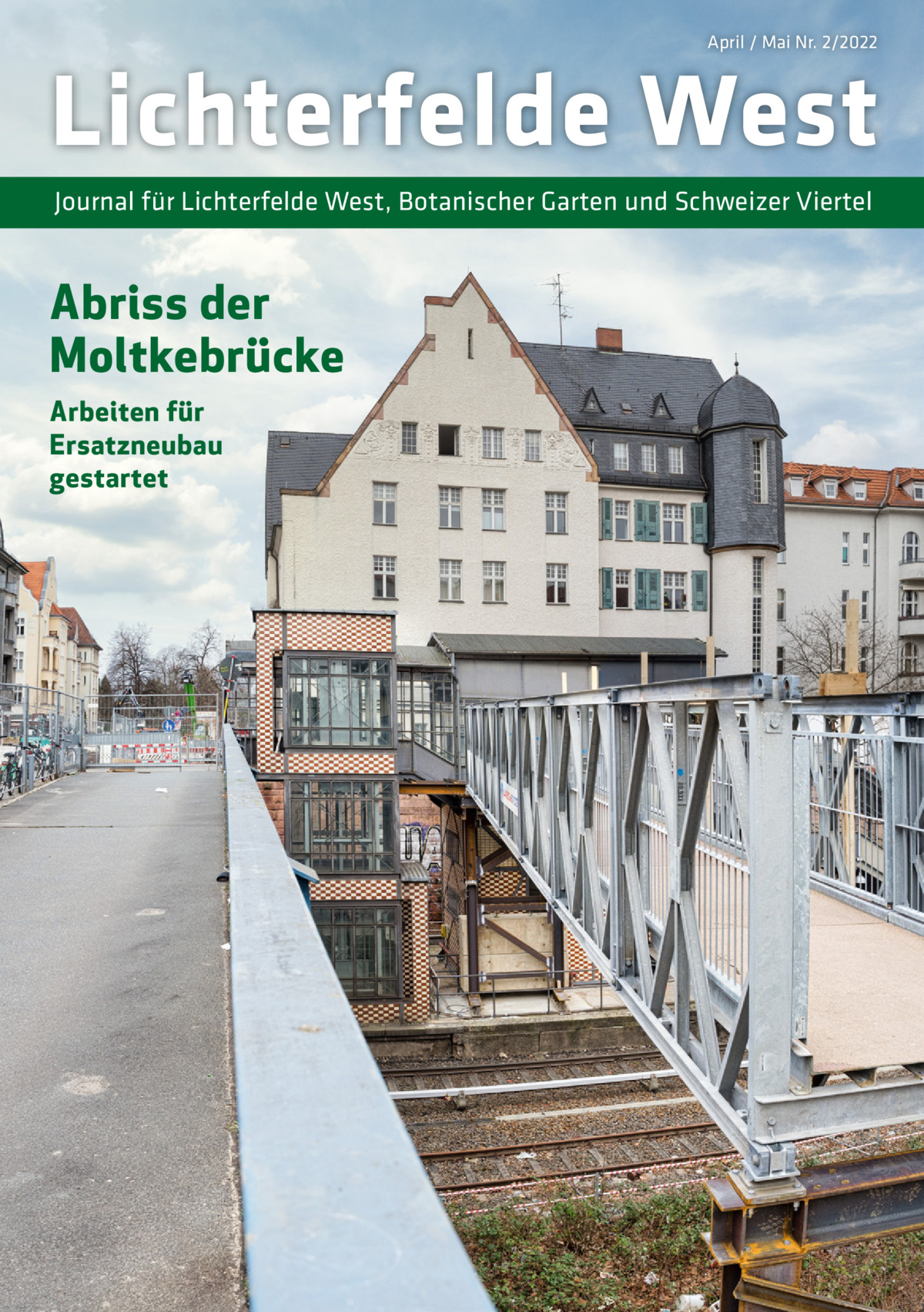 April / Mai Nr. 2/2022  Lichterfelde West Journal für Lichterfelde West, Botanischer Garten und Schweizer Viertel  Abriss der Moltkebrücke Arbeiten für Ersatzneubau gestartet