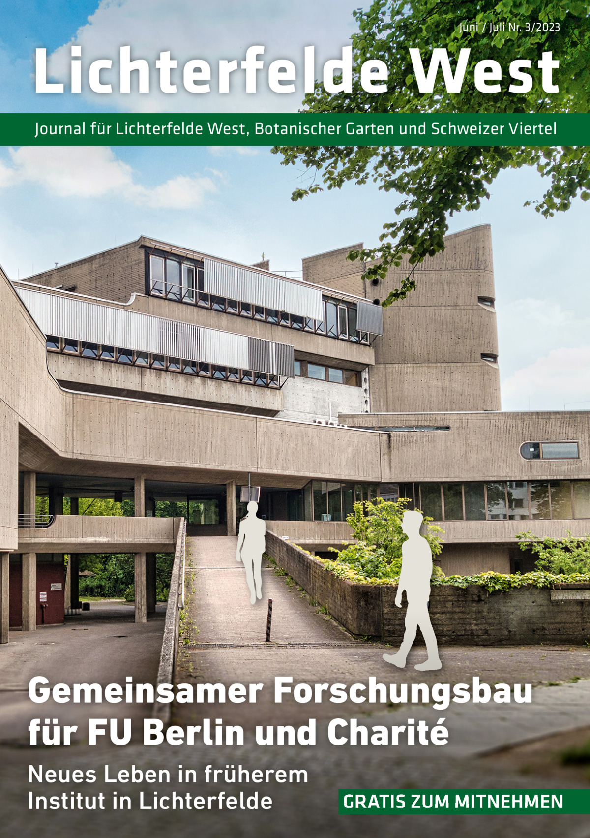 Juni / Juli Nr. 3/2023  Lichterfelde West Journal für Lichterfelde West, Botanischer Garten und Schweizer Viertel  Gemeinsamer Forschungsbau für FU Berlin und Charité Neues Leben in früherem Institut in Lichterfelde  GRATIS ZUM MITNEHMEN