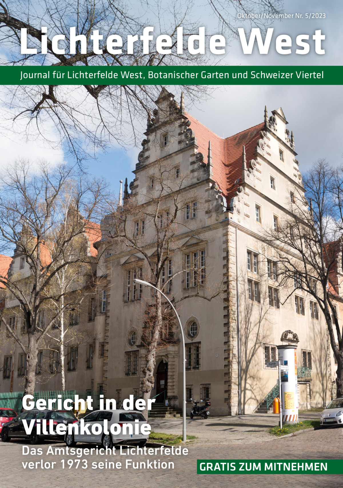 Oktober/November Nr. 5/2023  Lichterfelde West Journal für Lichterfelde West, Botanischer Garten und Schweizer Viertel  Gericht in der Villenkolonie Das Amtsgericht Lichterfelde verlor 1973 seine Funktion GRATIS ZUM MITNEHMEN