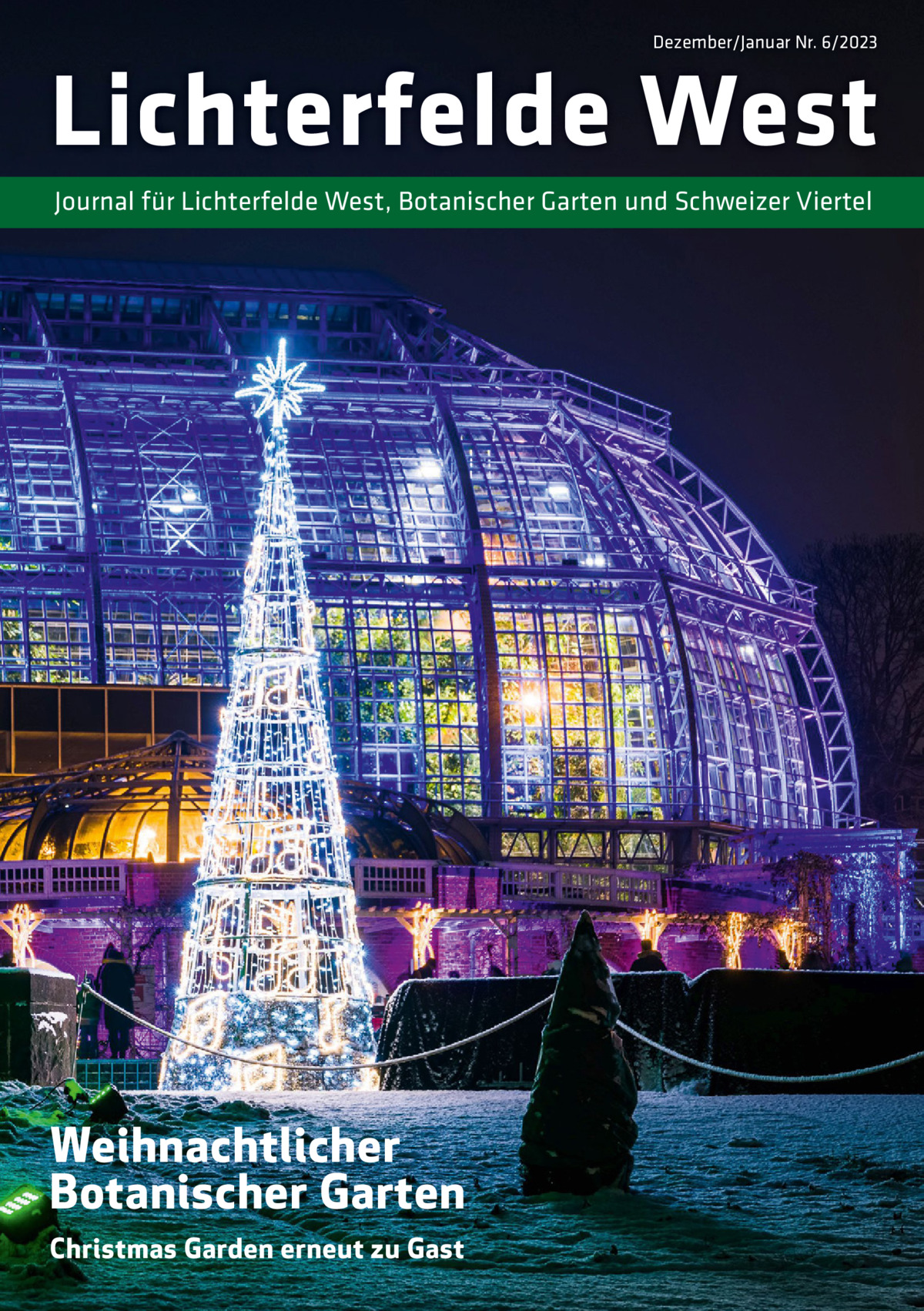 Dezember/Januar Nr. 6/2023  Lichterfelde West Journal für Lichterfelde West, Botanischer Garten und Schweizer Viertel  Weihnachtlicher Botanischer Garten Christmas Garden erneut zu Gast