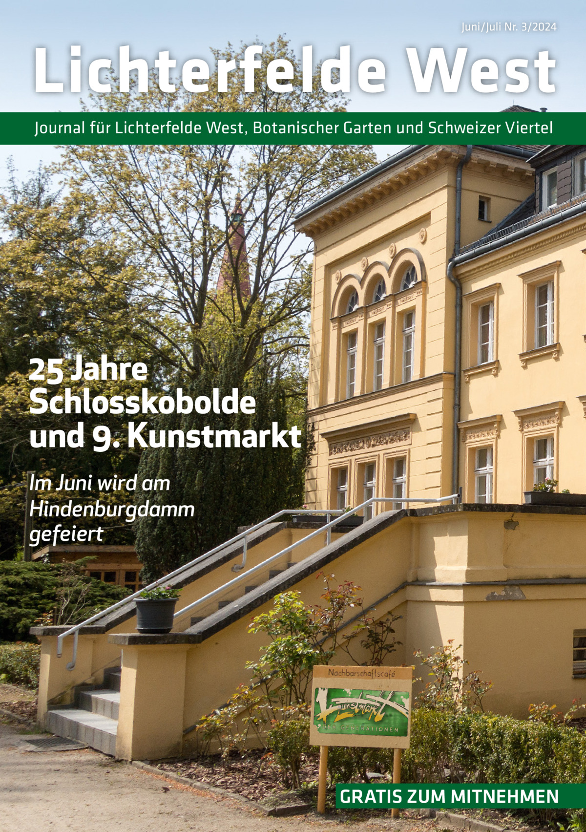 Juni/Juli Nr. 3/2024  Lichterfelde West Journal für Lichterfelde West, Botanischer Garten und Schweizer Viertel  25 Jahre Schlosskobolde und 9. Kunstmarkt Im Juni wird am Hindenburgdamm gefeiert  GRATIS ZUM MITNEHMEN