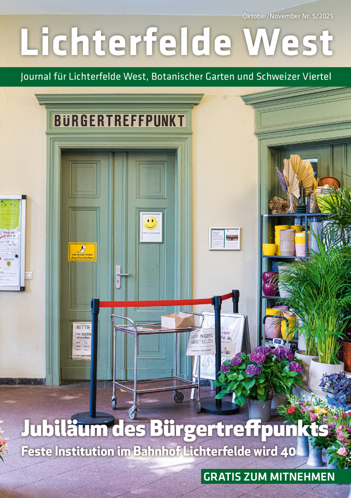Oktober/November Nr. 5/2025  Lichterfelde West Journal für Lichterfelde West, Botanischer Garten und Schweizer Viertel  Jubiläum des Bürgertreffpunkts Feste Institution im Bahnhof Lichterfelde wird 40  GRATIS ZUM MITNEHMEN