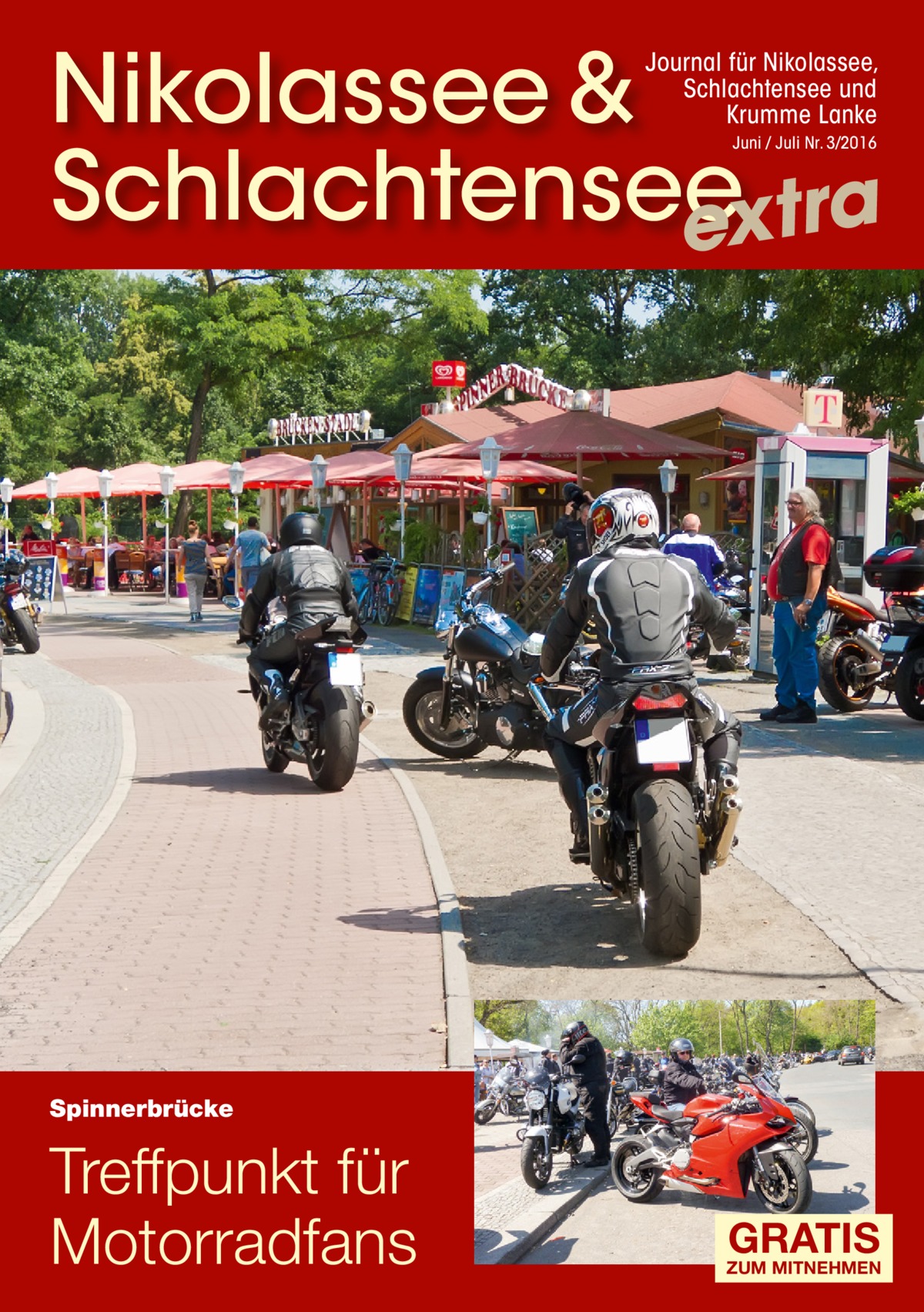 Nikolassee & Schlachtensee extra Journal für Nikolassee, Schlachtensee und Krumme Lanke Juni / Juli Nr. 3/2016  Spinnerbrücke  Treffpunkt für Motorradfans  GRATIS  ZUM MITNEHMEN