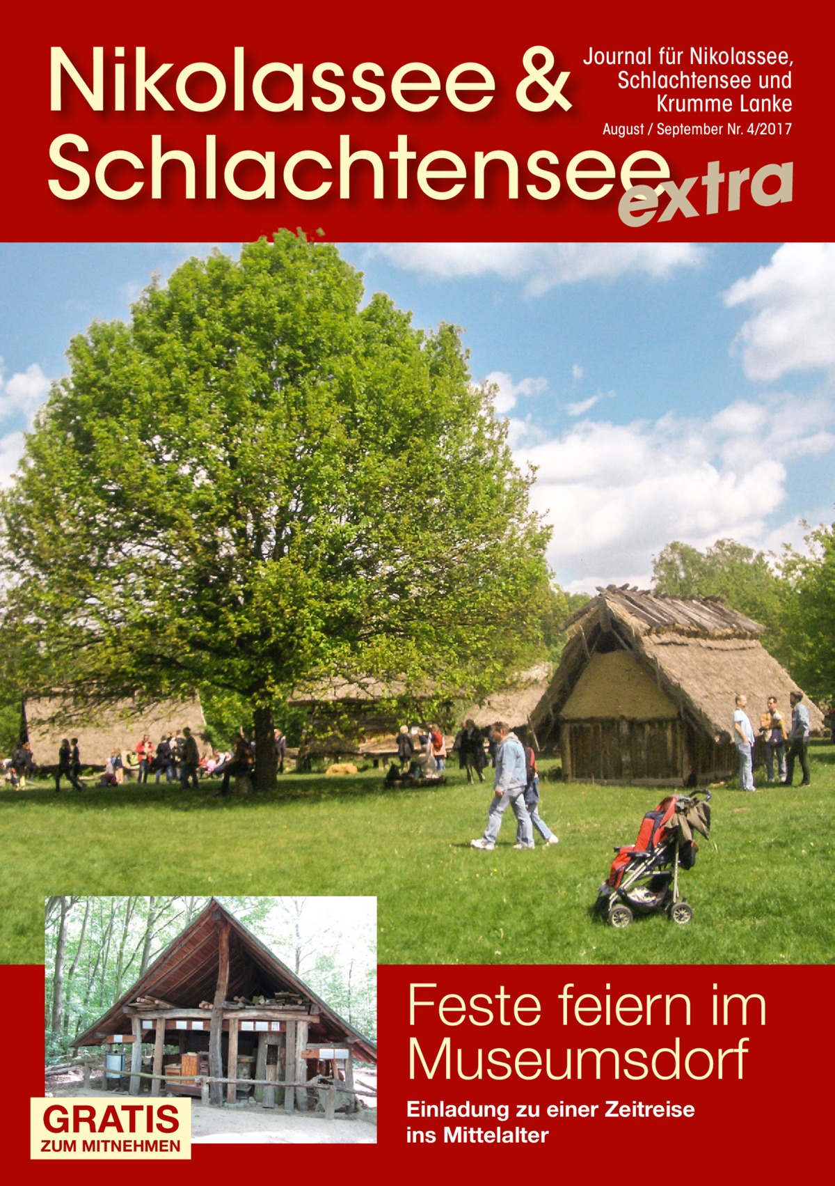 Nikolassee & Schlachtensee extra Journal für Nikolassee, Schlachtensee und Krumme Lanke August / September Nr. 4/2017  Feste feiern im Museumsdorf GRATIS  ZUM MITNEHMEN  Einladung zu einer Zeitreise ins Mittelalter