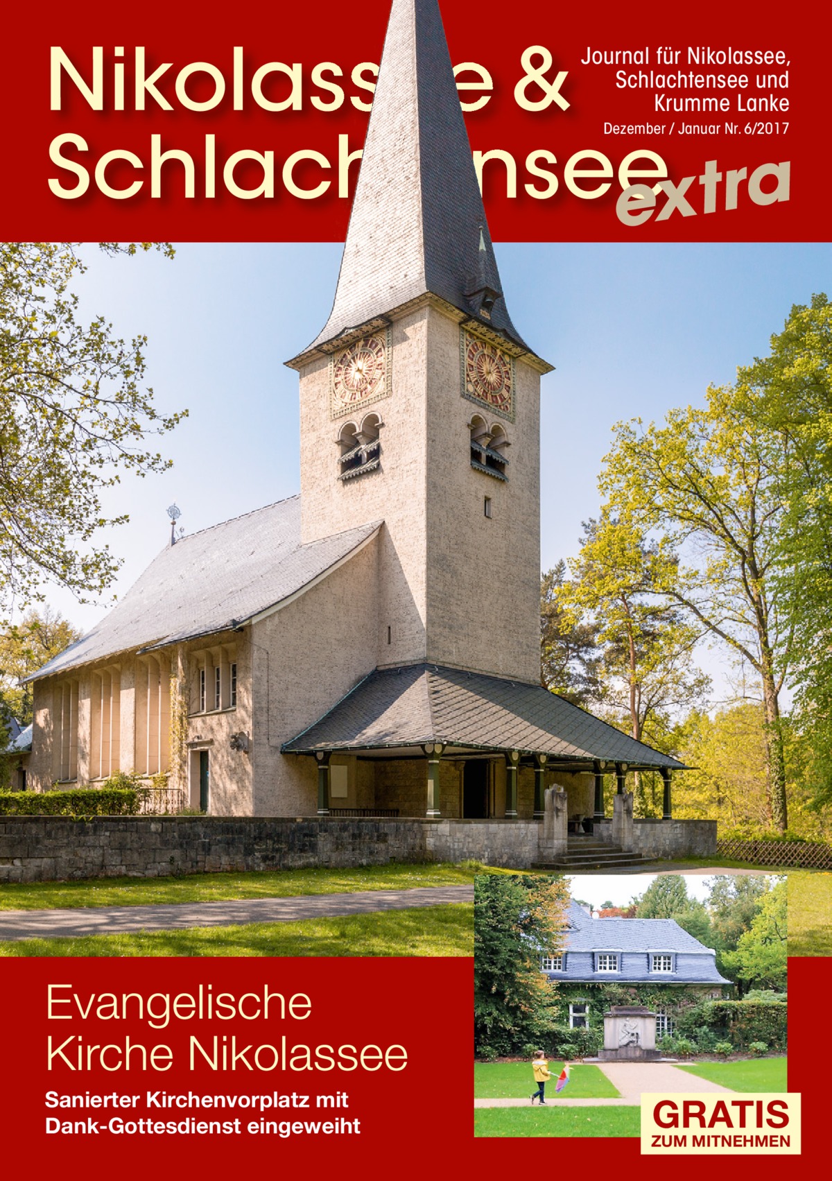 Nikolassee & Schlachtensee extra Journal für Nikolassee, Schlachtensee und Krumme Lanke Dezember / Januar Nr. 6/2017  Evangelische Kirche Nikolassee Sanierter Kirchenvorplatz mit Dank-Gottesdienst eingeweiht  GRATIS  ZUM MITNEHMEN