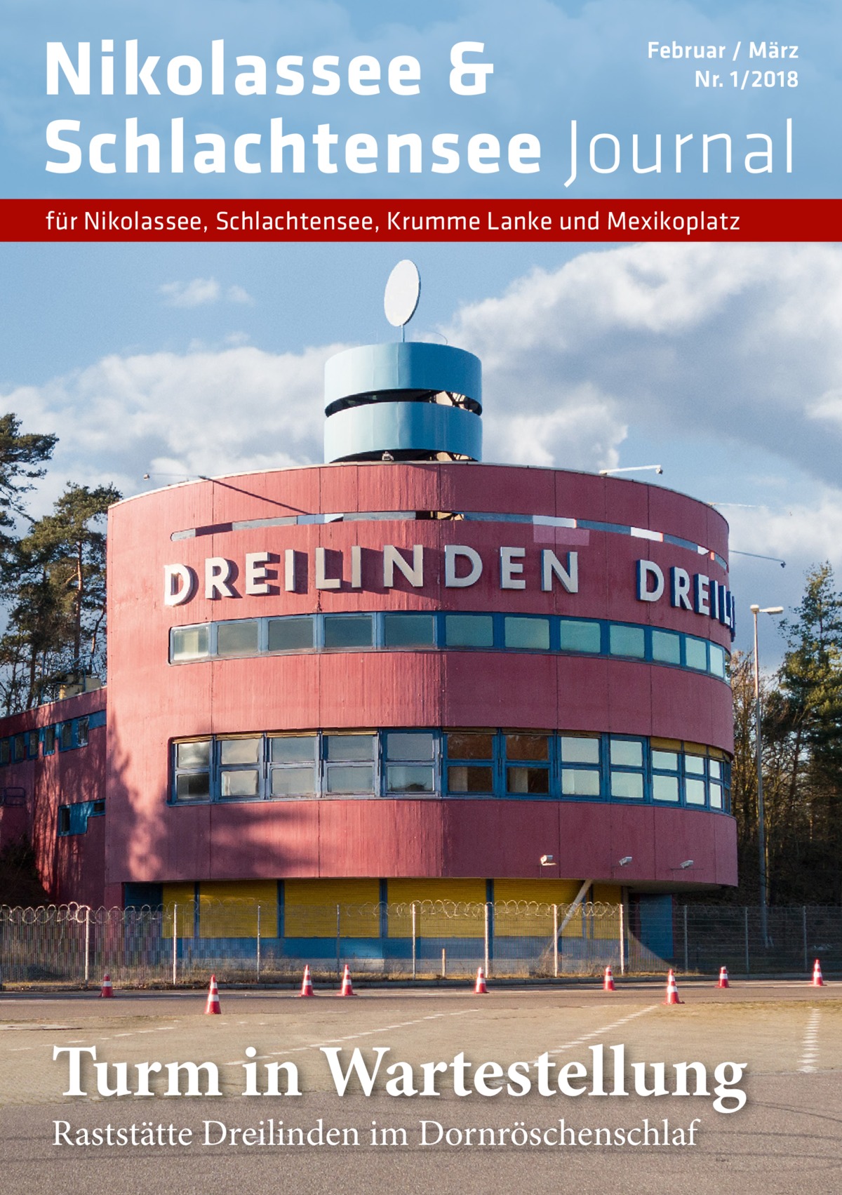 Nikolassee & Schlachtensee Journal  Februar / März Nr. 1/2018  für Nikolassee, Schlachtensee, Krumme Lanke und Mexikoplatz  Turm in Wartestellung Raststätte Dreilinden im Dornröschenschlaf