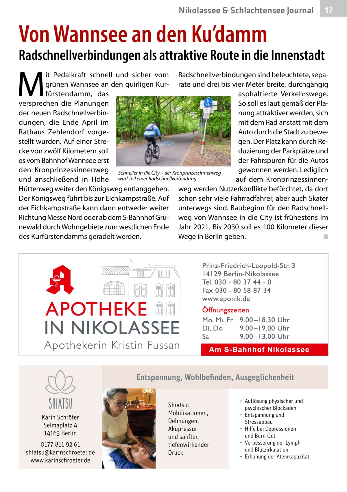 Nikolassee & Schlachtensee Journal  17  Von Wannsee an den Ku’damm  Radschnellverbindungen als attraktive Route in die Innenstadt  M  it Pedalkraft schnell und sicher vom Radschnellverbindungen sind beleuchtete, sepagrünen Wannsee an den quirligen Kur- rate und drei bis vier Meter breite, durchgängig fürstendamm, das asphaltierte Verkehrswege. So soll es laut gemäß der Plaversprechen die Planungen der neuen Radschnellverbinnung attraktiver werden, sich dungen, die Ende April im mit dem Rad anstatt mit dem Auto durch die Stadt zu beweRathaus Zehlendorf vorgestellt wurden. Auf einer Stregen. Der Platz kann durch Reduzierung der Parkplätze und cke von zwölf Kilometern soll es vom Bahnhof Wannsee erst der Fahrspuren für die Autos den Kronprinzessinnenweg Schneller in die City – der Kronprinzessinnenweg gewonnen werden. Lediglich auf dem Kronprinzessinnenund anschließend in Höhe wird Teil einer Radschnellverbindung. Hüttenweg weiter den Königsweg entlanggehen. weg werden Nutzerkonflikte befürchtet, da dort Der Königsweg führt bis zur Eichkampstraße. Auf schon sehr viele Fahrradfahrer, aber auch Skater der Eichkampstraße kann dann entweder weiter unterwegs sind. Baubeginn für den RadschnellRichtung Messe Nord oder ab dem S-Bahnhof Gru- weg von Wannsee in die City ist frühestens im newald durch Wohngebiete zum westlichen Ende Jahr 2021. Bis 2030 soll es 100 Kilometer dieser des Kurfürstendamms geradelt werden. Wege in Berlin geben. � ◾