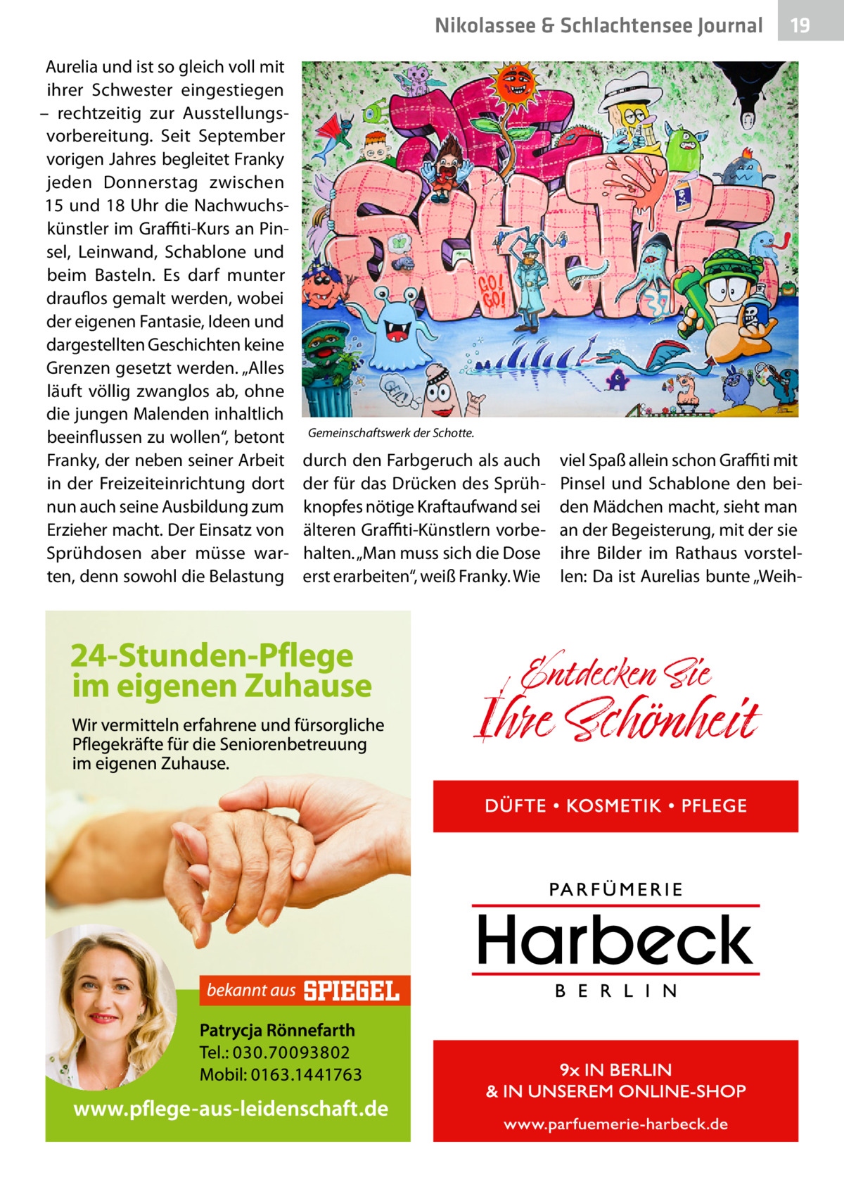 Nikolassee & Schlachtensee Journal Aurelia und ist so gleich voll mit ihrer Schwester eingestiegen – rechtzeitig zur Ausstellungsvorbereitung. Seit September vorigen Jahres begleitet Franky jeden Donnerstag zwischen 15 und 18  Uhr die Nachwuchskünstler im Graffiti-Kurs an Pinsel, Leinwand, Schablone und beim Basteln. Es darf munter drauflos gemalt werden, wobei der eigenen Fantasie, Ideen und dargestellten Geschichten keine Grenzen gesetzt werden. „Alles läuft völlig zwanglos ab, ohne die jungen Malenden inhaltlich beeinflussen zu wollen“, betont Franky, der neben seiner Arbeit in der Freizeiteinrichtung dort nun auch seine Ausbildung zum Erzieher macht. Der Einsatz von Sprühdosen aber müsse warten, denn sowohl die Belastung  19  Gemeinschaftswerk der Schotte.  durch den Farbgeruch als auch der für das Drücken des Sprühknopfes nötige Kraftaufwand sei älteren Graffiti-Künstlern vorbehalten. „Man muss sich die Dose erst erarbeiten“, weiß Franky. Wie  viel Spaß allein schon Graffiti mit Pinsel und Schablone den beiden Mädchen macht, sieht man an der Begeisterung, mit der sie ihre Bilder im Rathaus vorstellen: Da ist Aurelias bunte „Wei