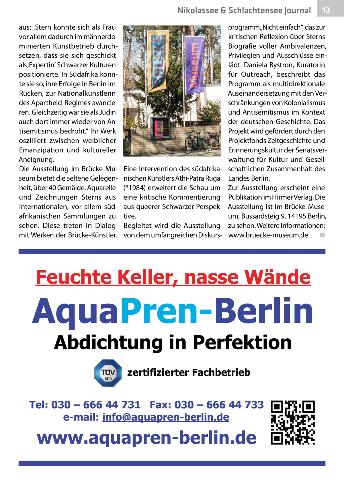 Nikolassee & Schlachtensee Journal aus: „Stern konnte sich als Frau vor allem dadurch im männerdominierten Kunstbetrieb durchsetzen, dass sie sich geschickt als ‚Expertin‘ Schwarzer Kulturen positionierte. In Südafrika konnte sie so, ihre Erfolge in Berlin im Rücken, zur Nationalkünstlerin des Apartheid-Regimes avancieren. Gleichzeitig war sie als Jüdin auch dort immer wieder von Antisemitismus bedroht.“ Ihr Werk oszilliert zwischen weiblicher Emanzipation und kultureller Aneignung. Die Ausstellung im Brücke-Museum bietet die seltene Gelegenheit, über 40 Gemälde, Aquarelle und Zeichnungen Sterns aus internationalen, vor allem südafrikanischen Sammlungen zu sehen. Diese treten in Dialog mit Werken der Brücke-Künstler.  Eine Intervention des südafrikanischen Künstlers Athi-Patra Ruga (*1984) erweitert die Schau um eine kritische Kommentierung aus queerer Schwarzer Perspektive. Begleitet wird die Ausstellung von dem umfangreichen Diskurs 13  programm„Nicht einfach“, das zur kritischen Reflexion über Sterns Biografie voller Ambivalenzen, Privilegien und Ausschlüsse einlädt. Daniela Bystron, Kuratorin für Outreach, beschreibt das Programm als multidirektionale Auseinandersetzung mit den Verschränkungen von Kolonialismus und Antisemitismus im Kontext der deutschen Geschichte. Das Projekt wird gefördert durch den Projektfonds Zeitgeschichte und Erinnerungskultur der Senatsverwaltung für Kultur und Gesellschaftlichen Zusammenhalt des Landes Berlin. Zur Ausstellung erscheint eine Publikation im Hirmer Verlag. Die Ausstellung ist im Brücke-Museum, Bussardsteig 9, 14195 Berlin, zu sehen. Weitere Informationen: www.bruecke-museum.de� ◾  zertifizierter Fachbetrieb