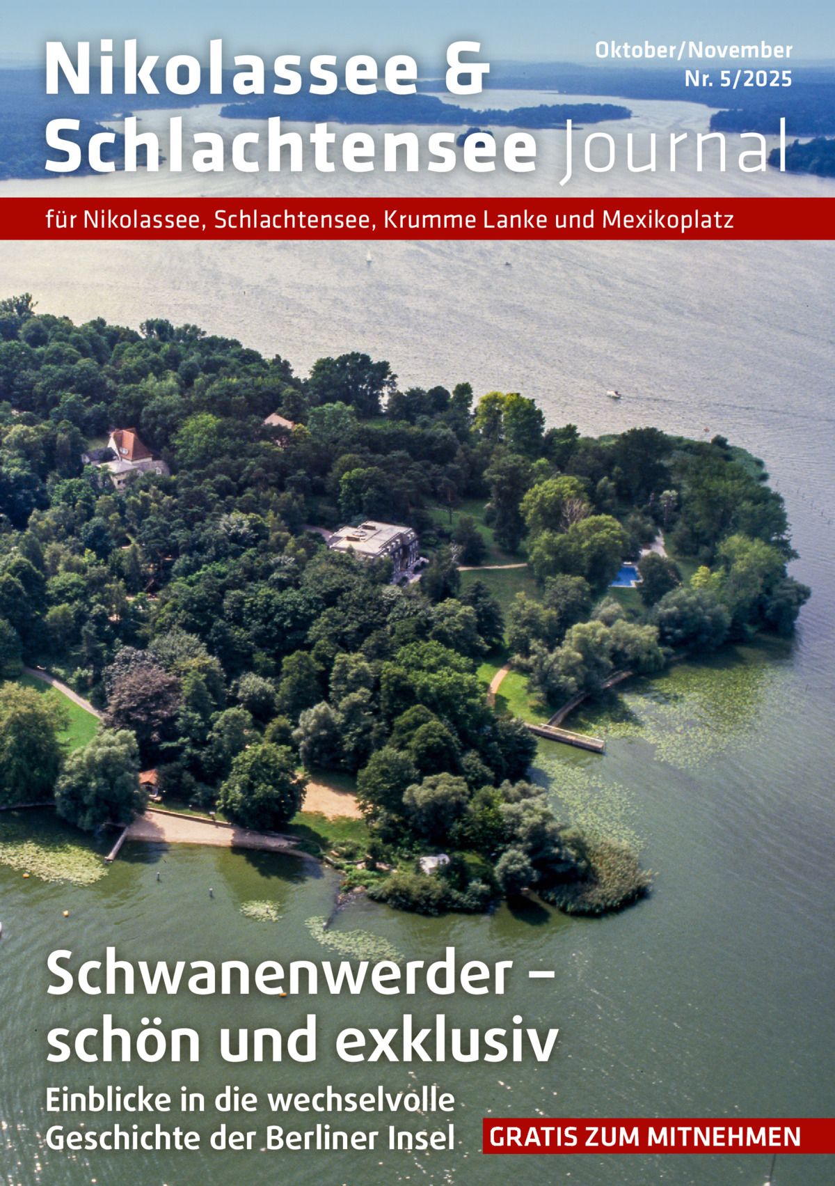 Nikolassee & Schlachtensee Journal  Oktober/November Nr. 5/2025  für Nikolassee, Schlachtensee, Krumme Lanke und Mexikoplatz  Schwanenwerder – schön und exklusiv Einblicke in die wechselvolle Geschichte der Berliner Insel  GRATIS ZUM MITNEHMEN