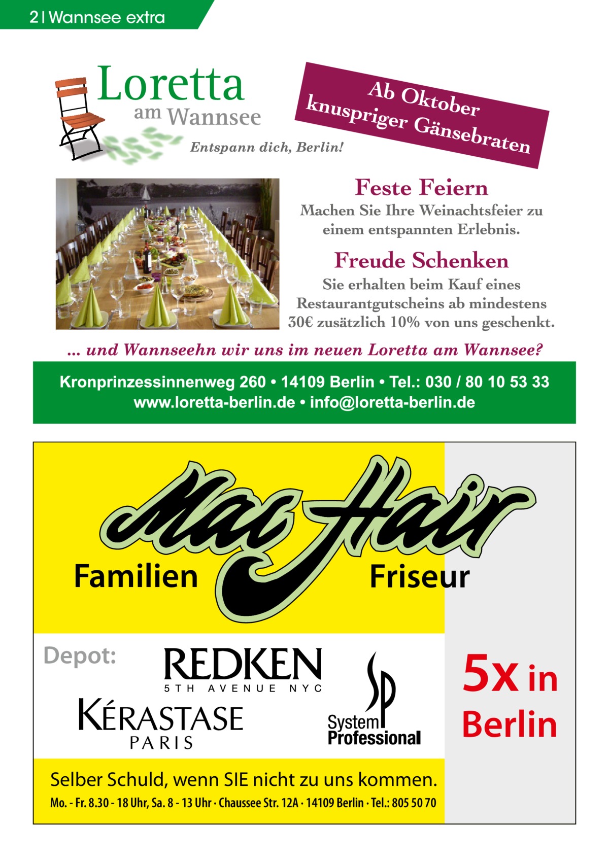 2 Wannsee extra  Familien  Friseur  Depot:  5x in Berlin  Selber Schuld, wenn SIE nicht zu uns kommen. Mo. - Fr. 8.30 - 18 Uhr, Sa. 8 - 13 Uhr · Chaussee Str. 12A · 14109 Berlin · Tel.: 805 50 70