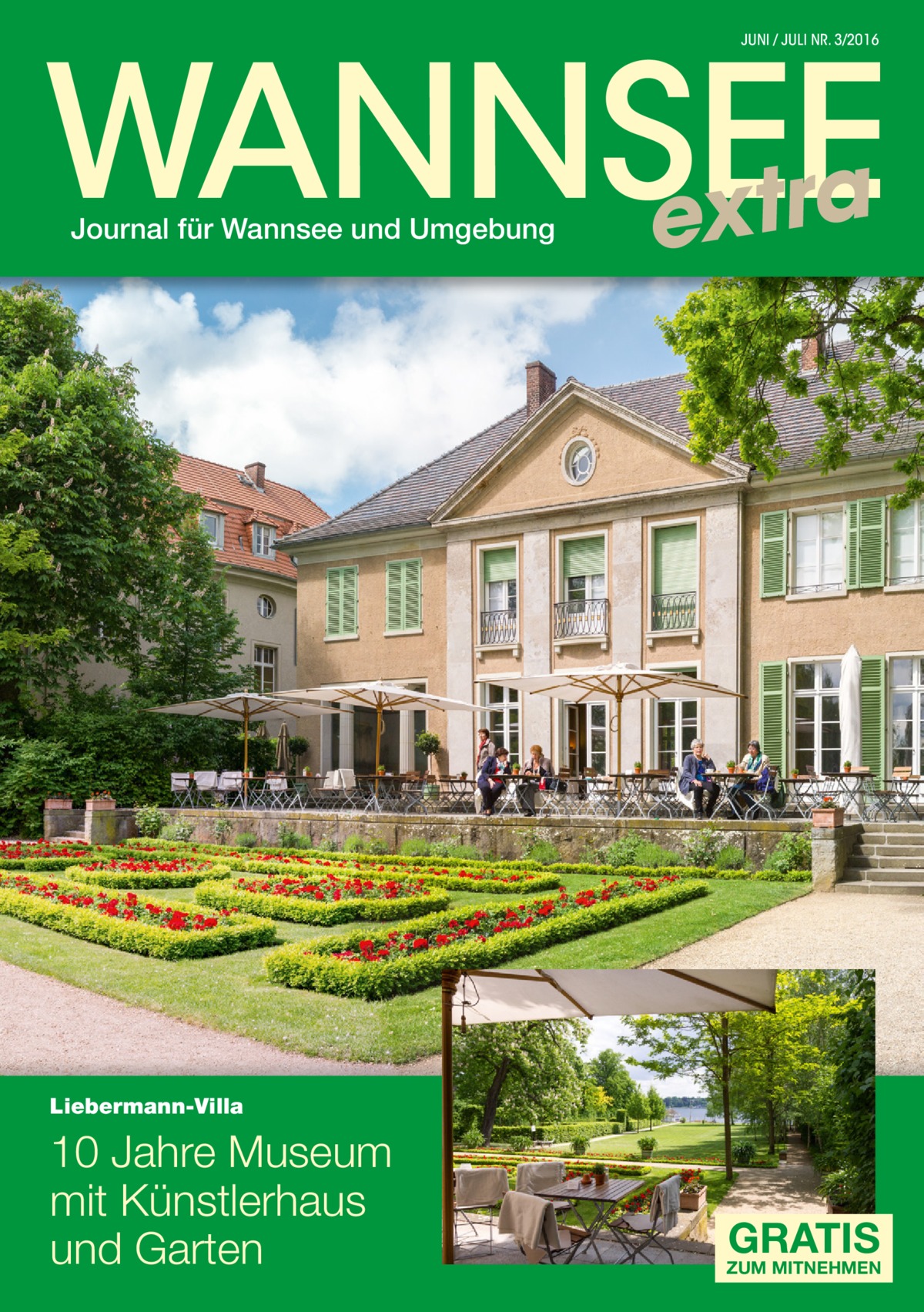 WANNSEE extra JUNI / JULI NR. 3/2016  Journal für Wannsee und Umgebung  Liebermann-Villa  10 Jahre Museum mit Künstlerhaus und Garten  GRATIS  ZUM MITNEHMEN