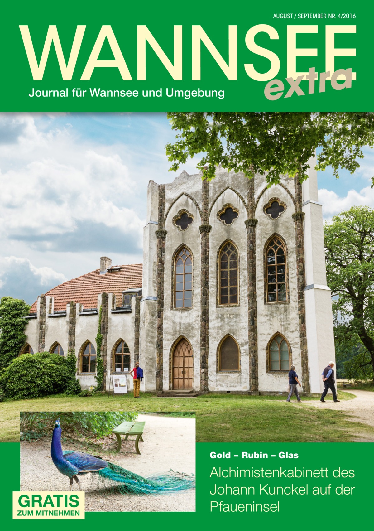 WANNSEE extra AUGUST / SEPTEMBER NR. 4/2016  Journal für Wannsee und Umgebung  Gold – Rubin – Glas  GRATIS  ZUM MITNEHMEN  Alchimistenkabinett des Johann Kunckel auf der Pfaueninsel