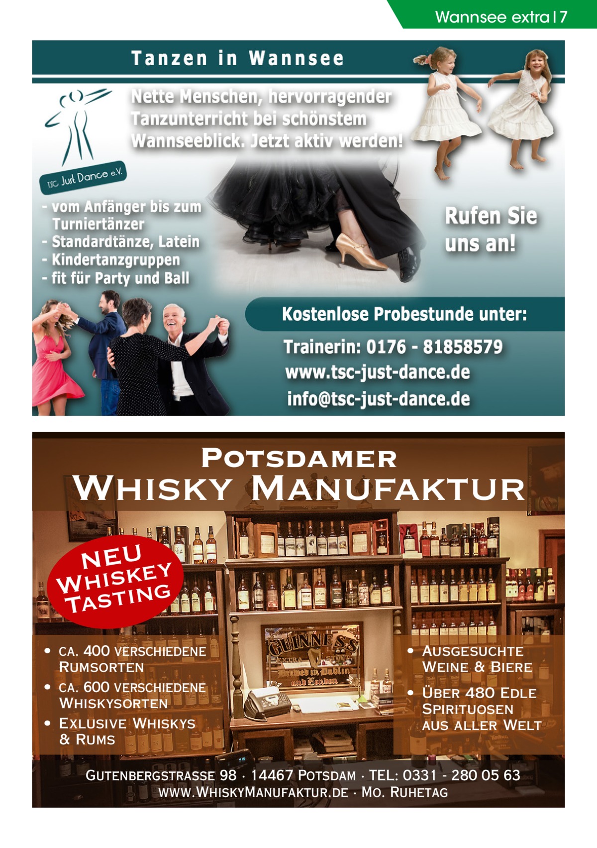 Wannsee extra 7  Potsdamer  Whisky Manufaktur NEU ey Whsistk Ta ing • ca. 400 verschiedene Rumsorten • ca. 600 verschiedene Whiskysorten • Exlusive Whiskys & Rums  • Ausgesuchte Weine & Biere • Über 480 Edle Spirituosen aus aller Welt  Gutenbergstraße 98 · 14467 Potsdam · TEL: 0331 - 280 05 63 www.WhiskyManufaktur.de · Mo. Ruhetag