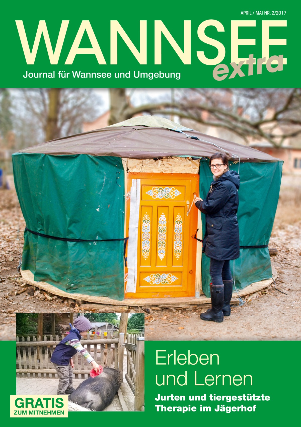 WANNSEE extra APRIL / MAI NR. 2/2017  Journal für Wannsee und Umgebung  Erleben und Lernen GRATIS  ZUM MITNEHMEN  Jurten und tiergestützte Therapie im Jägerhof