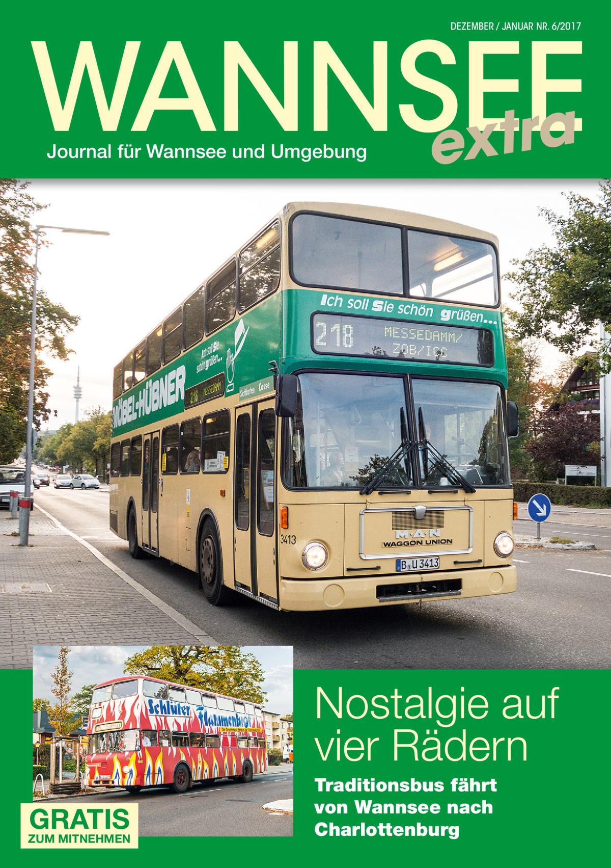 WANNSEE extra DEZEMBER / JANUAR NR. 6/2017  Journal für Wannsee und Umgebung  Nostalgie auf vier Rädern GRATIS  ZUM MITNEHMEN  Traditionsbus fährt von Wannsee nach Charlottenburg