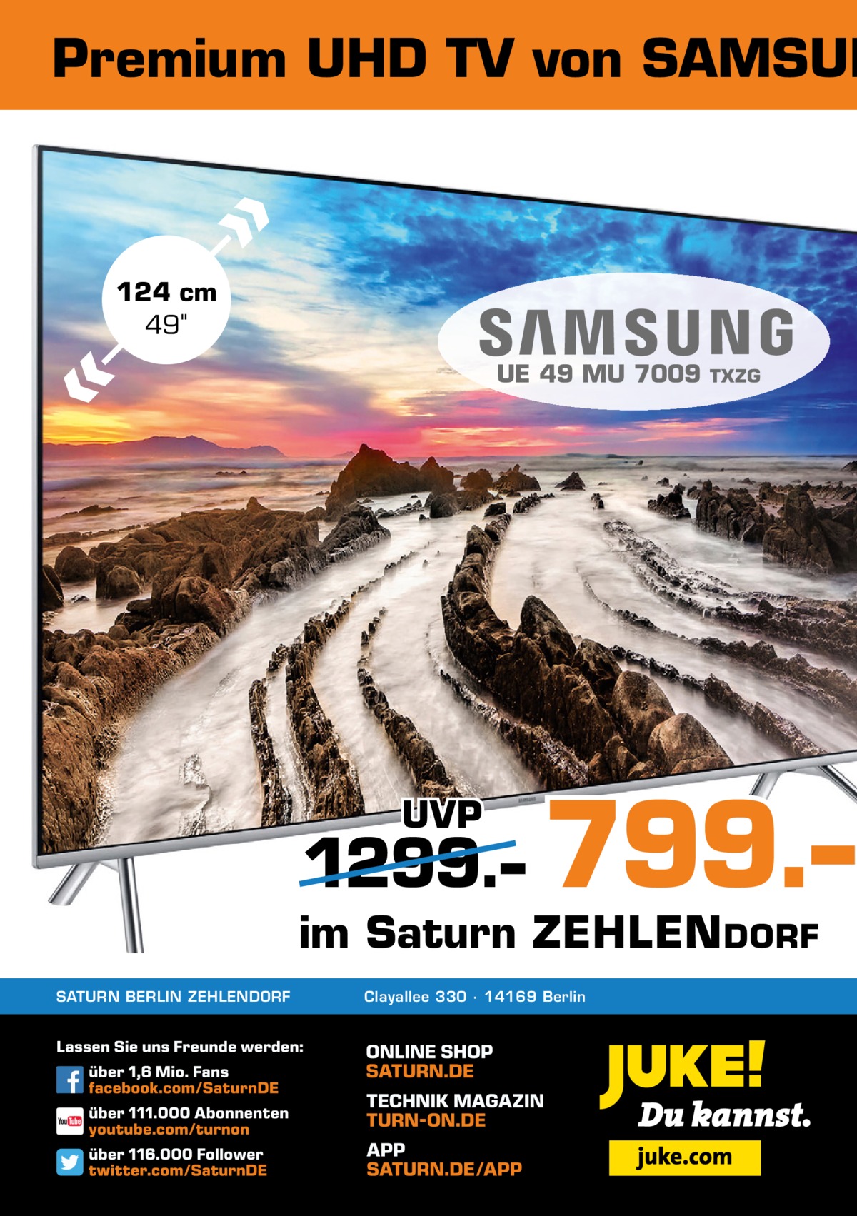 Premium UHD TV von SAMSUN  124 cm 49 UE 49 MU 7009  UVP  1299.–  TXZG  799.–  im Saturn ZEHLEN DORF SATURN BERLIN ZEHLENDORF  Clayallee 330 ∙ 14169 Berlin