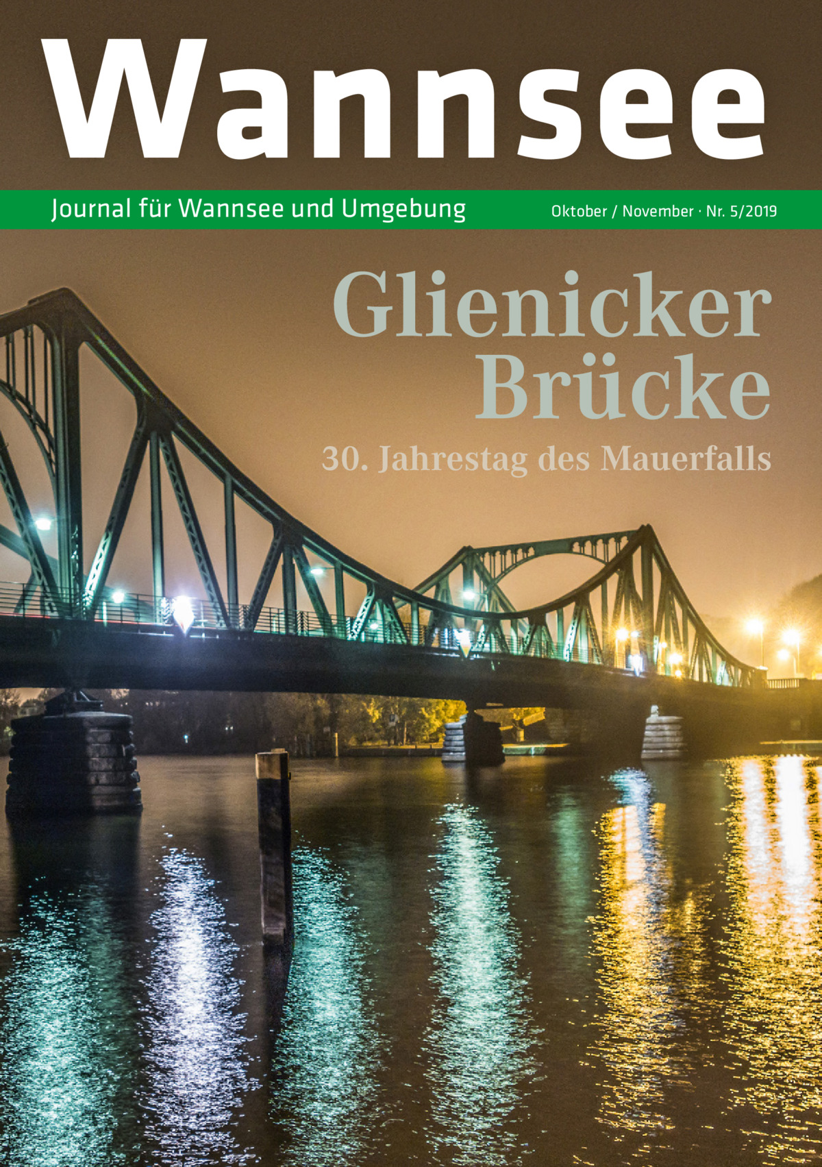 Wannsee Journal für Wannsee und Umgebung  Oktober / November · Nr. 5/2019  Glienicker Brücke  30. Jahrestag des Mauerfalls