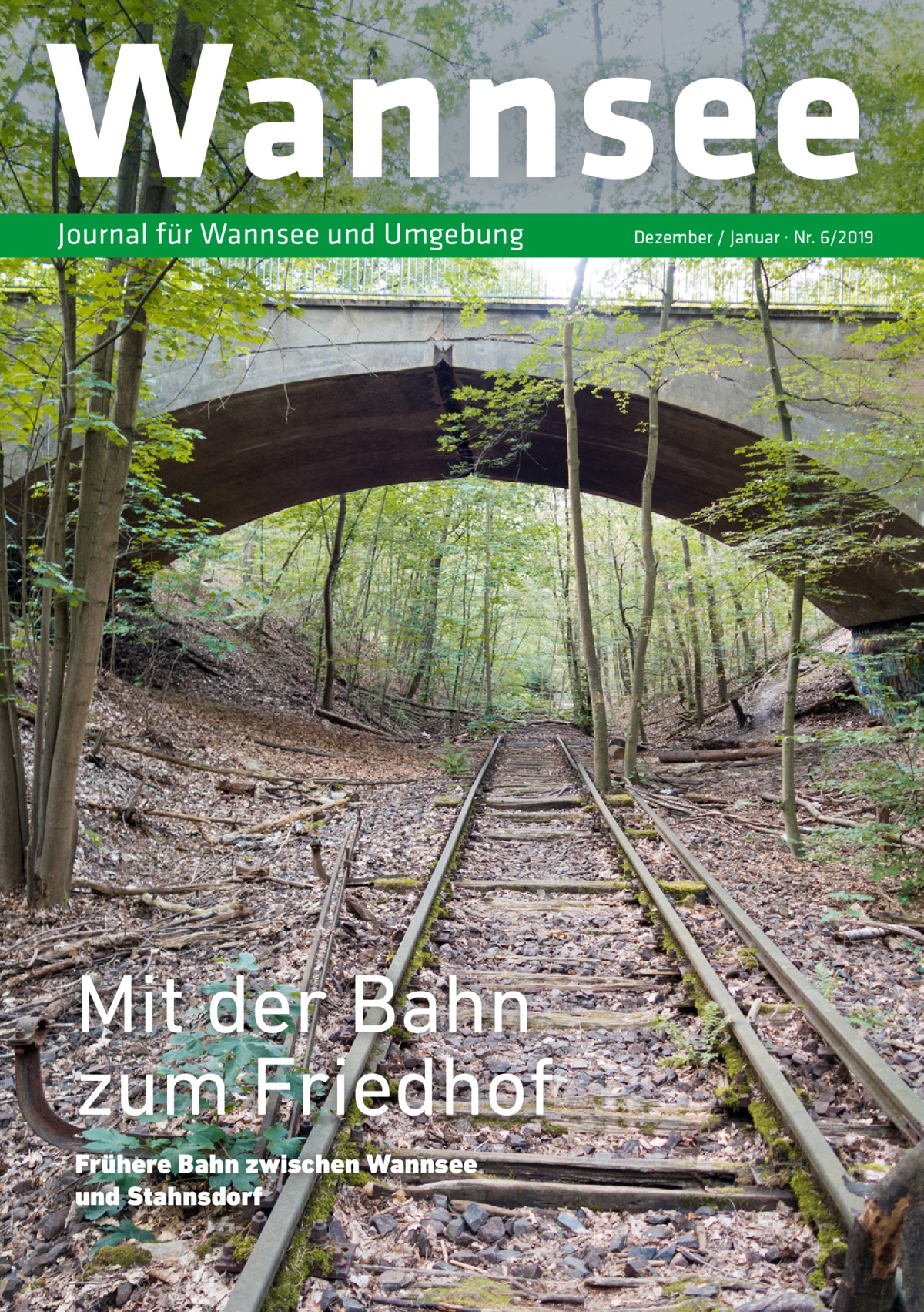 Wannsee Journal für Wannsee und Umgebung  Mit der Bahn zum Friedhof Frühere Bahn zwischen Wannsee und Stahnsdorf  Dezember / Januar · Nr. 6/2019