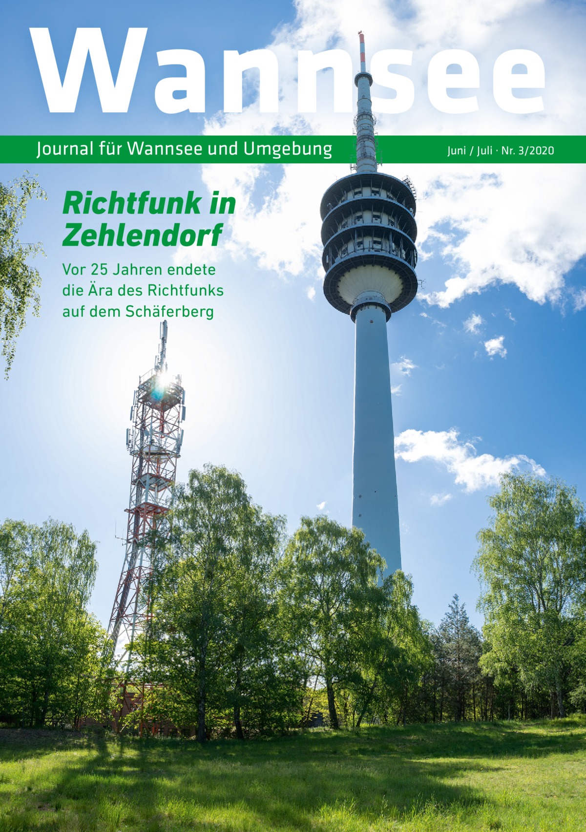 Wannsee Journal für Wannsee und Umgebung  Richtfunk in Zehlendorf Vor 25 Jahren endete die Ära des Richtfunks auf dem Schäferberg  Juni / Juli · Nr. 3/2020