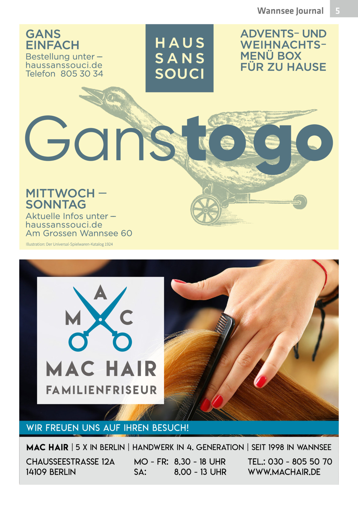 Wannsee Journal  Fa m i l i e n f r i s e u r Wir freuen uns auf Ihren Besuch! Mac Hair | 5 x in Berlin | Handwerk in 4. Generation | Seit 1998 in Wannsee  Chausseestraße 12a 14109 Berlin  Mo - Fr: 8.30 - 18 Uhr Sa: 8.00 - 13 Uhr  Tel.: 030 - 805 50 70 www.machair.de  5