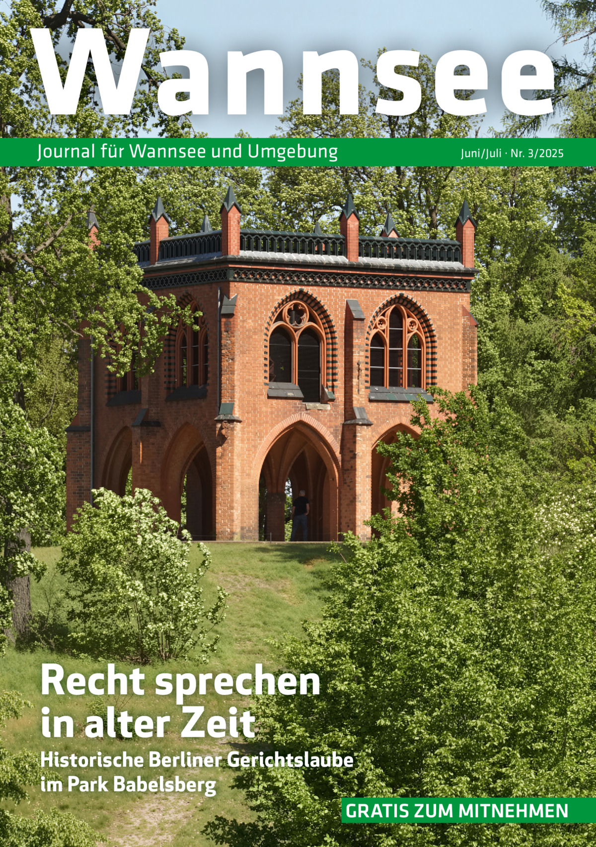 Wannsee Journal für Wannsee und Umgebung  Recht sprechen in alter Zeit  Juni/Juli · Nr. 3/2025  Historische Berliner Gerichtslaube im Park Babelsberg GRATIS ZUM MITNEHMEN