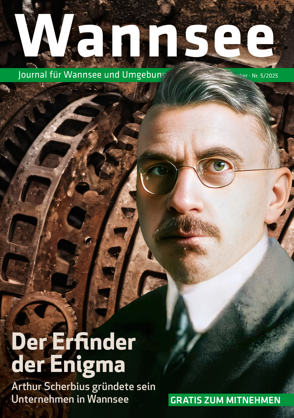 Wannsee Journal für Wannsee und Umgebung  Oktober/November · Nr. 5/2025  Der Erfinder der Enigma Arthur Scherbius gründete sein Unternehmen in Wannsee  GRATIS ZUM MITNEHMEN