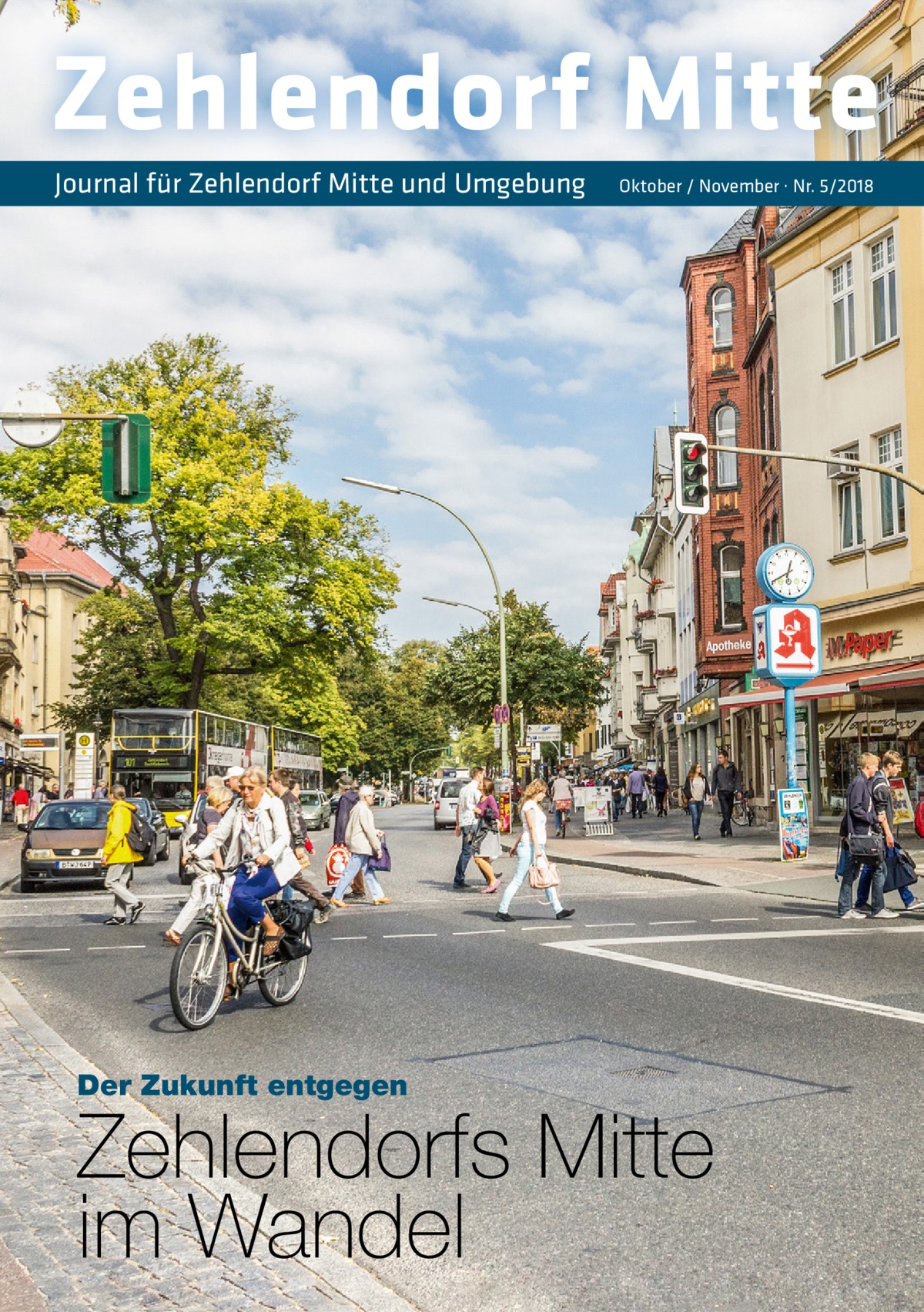Zehlendorf Mitte Journal für Zehlendorf Mitte und Umgebung  Der Zukunft entgegen  Oktober / November · Nr. 5/2018  Zehlendorfs Mitte im Wandel