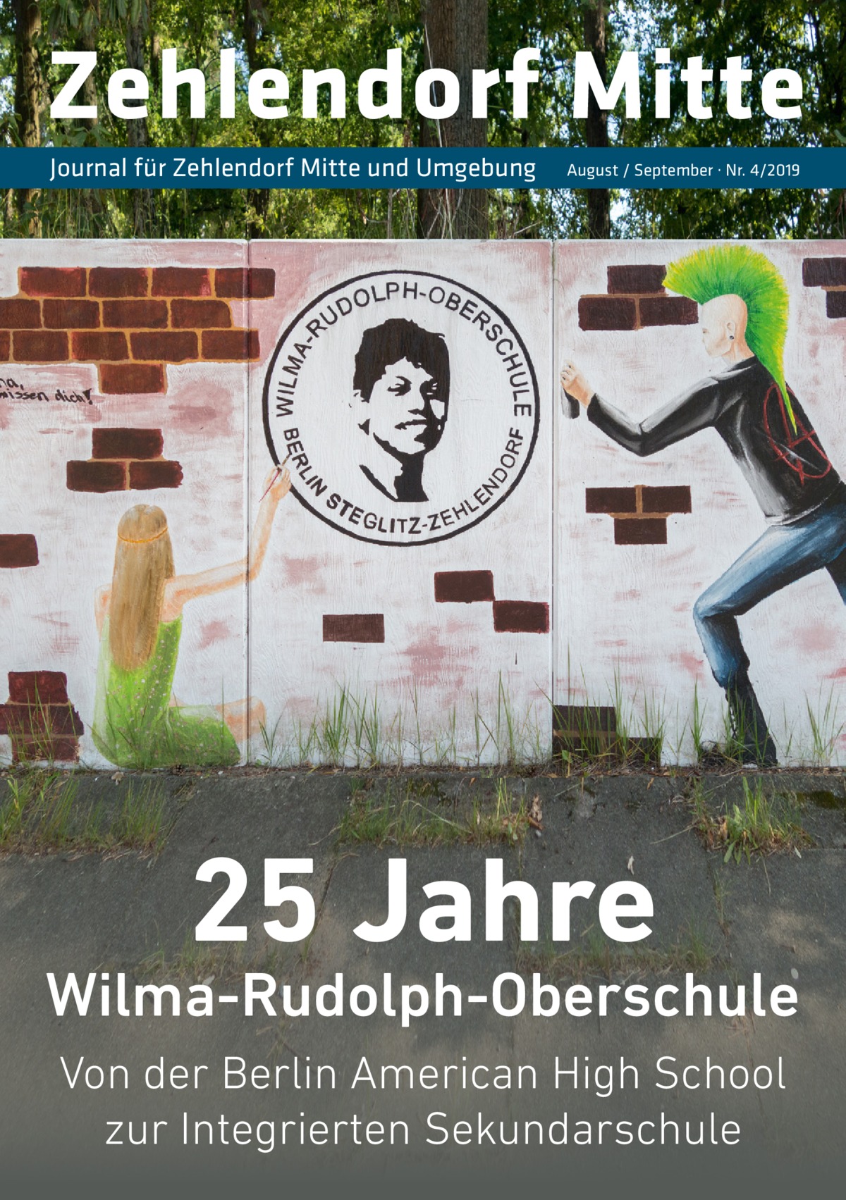 Zehlendorf Mitte Journal für Zehlendorf Mitte und Umgebung  August / September · Nr. 4/2019  25 Jahre  Wilma-Rudolph-Oberschule Von der Berlin American High School zur Integrierten Sekundarschule