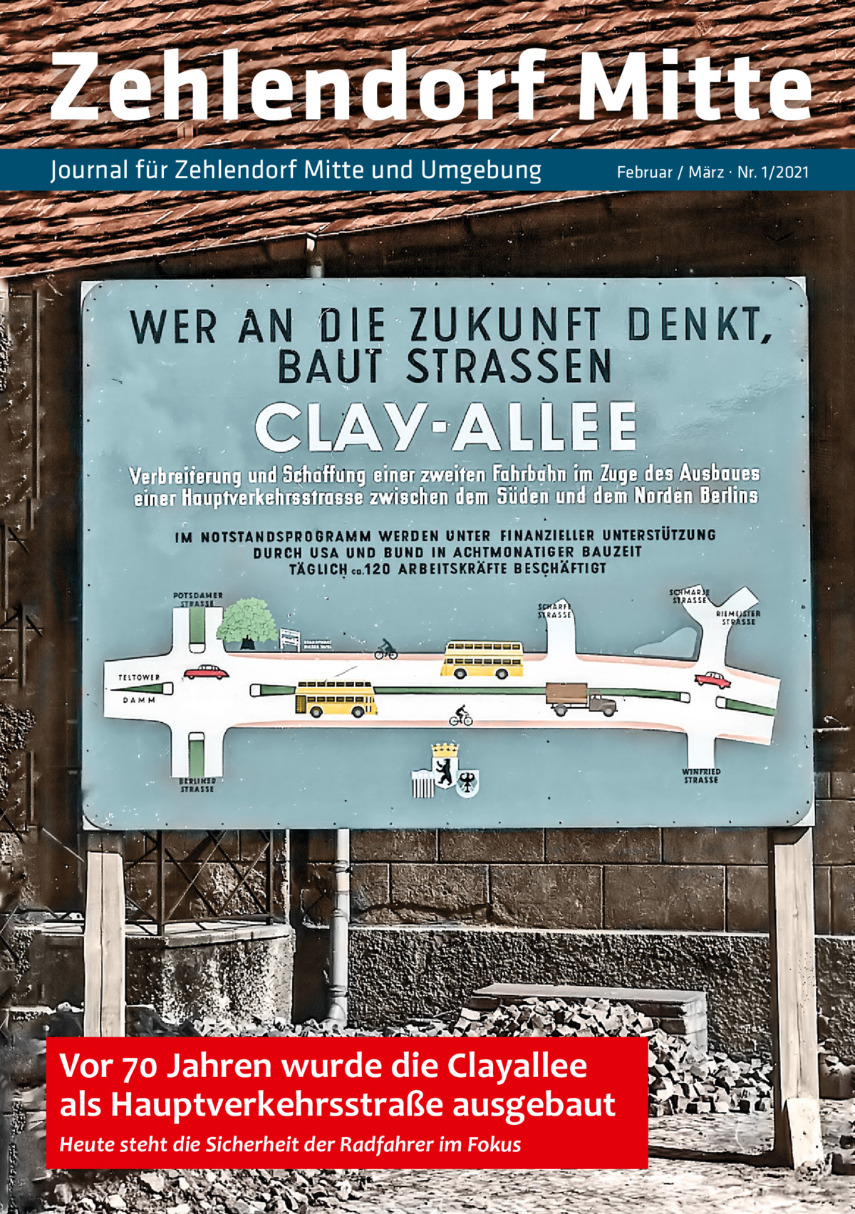 Zehlendorf Mitte Journal für Zehlendorf Mitte und Umgebung  Vor 70 Jahren wurde die Clayallee als Hauptverkehrsstraße ausgebaut Heute steht die Sicherheit der Radfahrer im Fokus  Februar / März · Nr. 1/2021