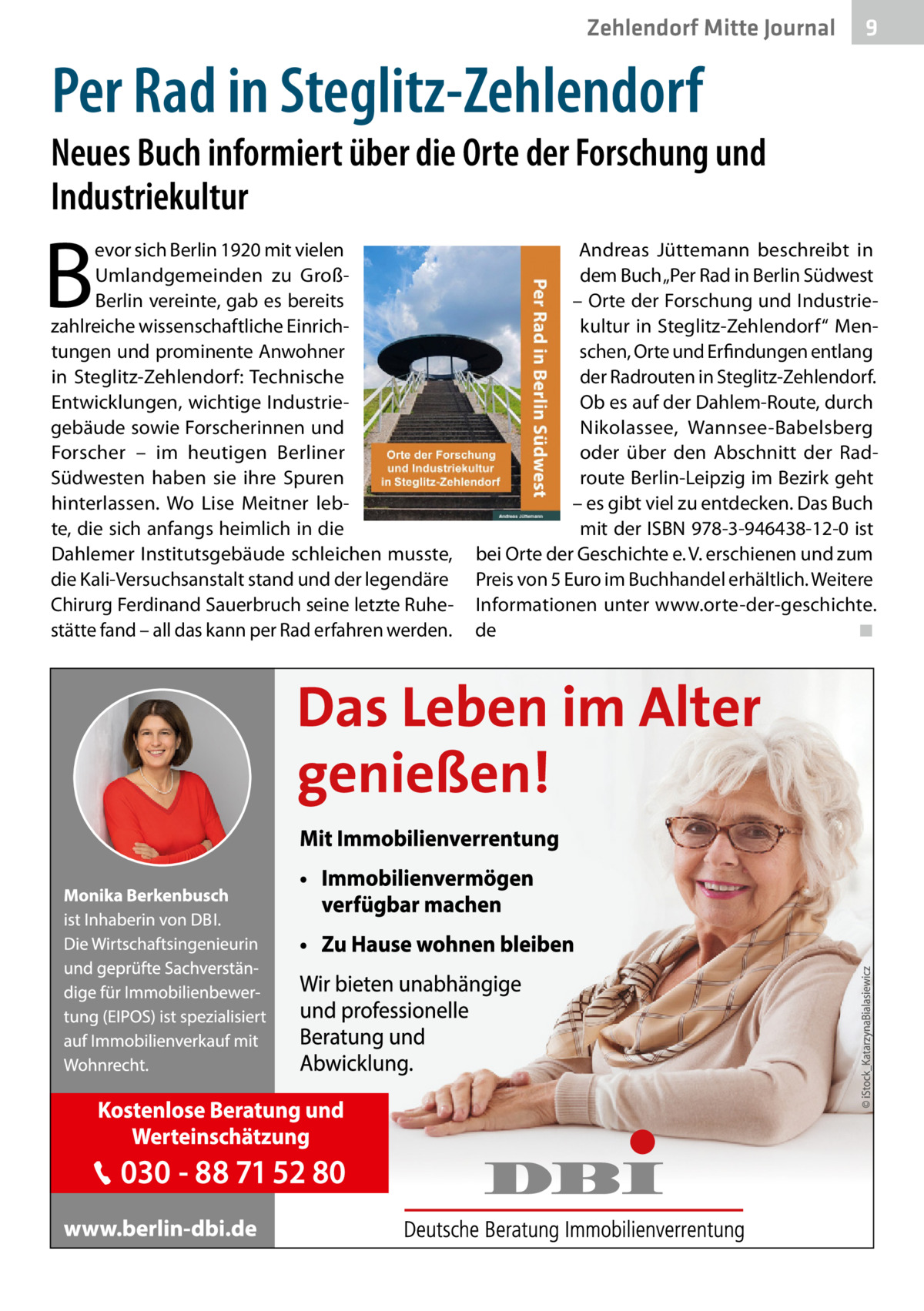 Zehlendorf Mitte Journal  9  Per Rad in Steglitz-Zehlendorf  Neues Buch informiert über die Orte der Forschung und Industriekultur  B  evor sich Berlin 1920 mit vielen Umlandgemeinden zu GroßBerlin vereinte, gab es bereits zahlreiche wissenschaftliche Einrichtungen und prominente Anwohner in Steglitz-Zehlendorf: Technische Entwicklungen, wichtige Industriegebäude sowie Forscherinnen und Forscher – im heutigen Berliner Südwesten haben sie ihre Spuren hinterlassen. Wo Lise Meitner lebte, die sich anfangs heimlich in die Dahlemer Institutsgebäude schleichen musste, die Kali-Versuchsanstalt stand und der legendäre Chirurg Ferdinand Sauerbruch seine letzte Ruhestätte fand – all das kann per Rad erfahren werden.  Andreas Jüttemann beschreibt in dem Buch „Per Rad in Berlin Südwest – Orte der Forschung und Industriekultur in Steglitz-Zehlendorf“ Menschen, Orte und Erfindungen entlang der Radrouten in Steglitz-Zehlendorf. Ob es auf der Dahlem-Route, durch Nikolassee, Wannsee-Babelsberg oder über den Abschnitt der Radroute Berlin-Leipzig im Bezirk geht – es gibt viel zu entdecken. Das Buch mit der ISBN 978-3-946438-12-0 ist bei Orte der Geschichte e. V. erschienen und zum Preis von 5 Euro im Buchhandel erhältlich. Weitere Informationen unter www.orte-der-geschichte. de� ◾