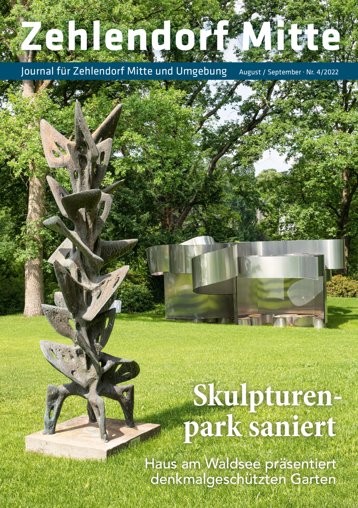 Zehlendorf Mitte Journal für Zehlendorf Mitte und Umgebung  August / September · Nr. 4/2022  Skulpturenpark saniert Haus am Waldsee präsentiert denkmalgeschützten Garten