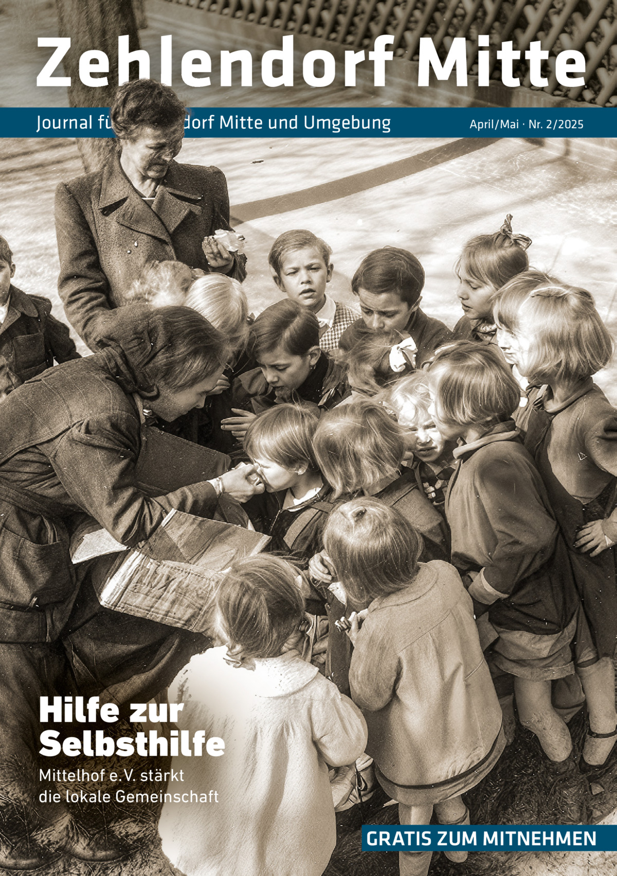 Zehlendorf Mitte Journal für Zehlendorf Mitte und Umgebung  April/Mai · Nr. 2/2025  Hilfe zur Selbsthilfe Mittelhof e. V. stärkt die lokale Gemeinschaft  GRATIS ZUM MITNEHMEN
