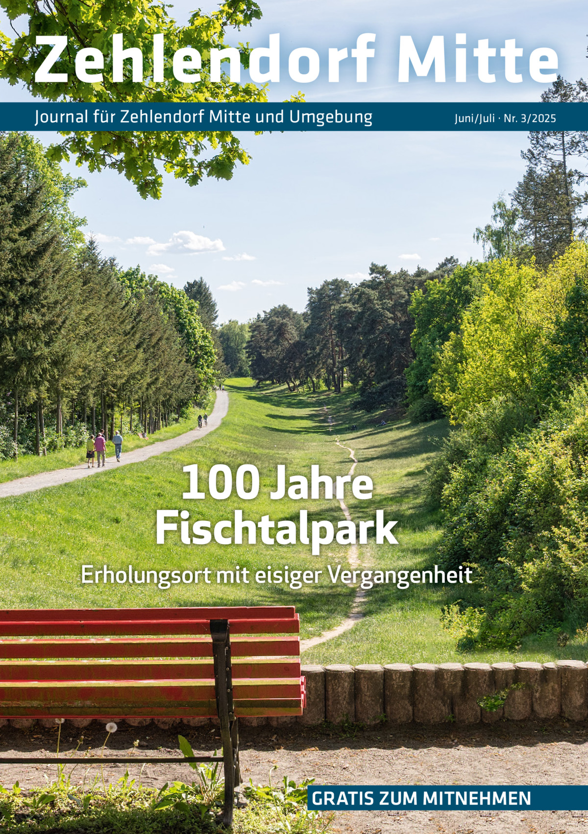 Zehlendorf Mitte Journal für Zehlendorf Mitte und Umgebung  Juni/Juli · Nr. 3/2025  100 Jahre Fischtalpark Erholungsort mit eisiger Vergangenheit  GRATIS ZUM MITNEHMEN